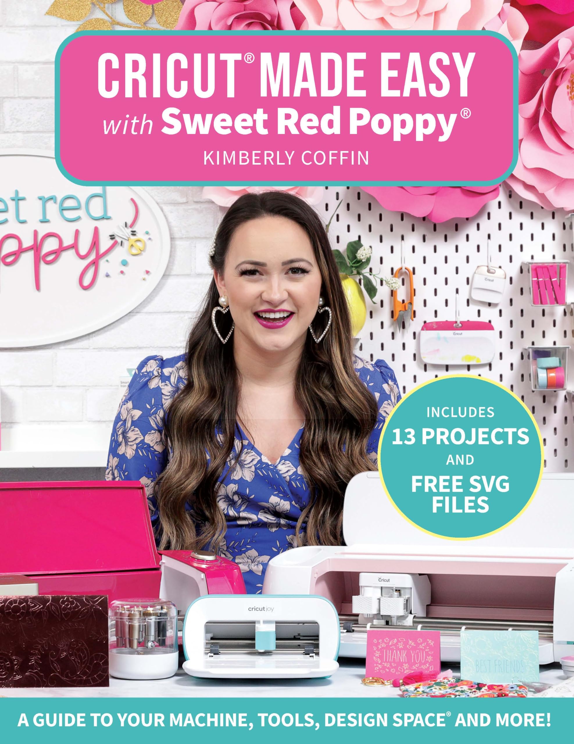 Cricut Made Easy With Sweet Red Poppy: A Guide to Your Machine, Tools, Design Space and More! Film, Art & Culture