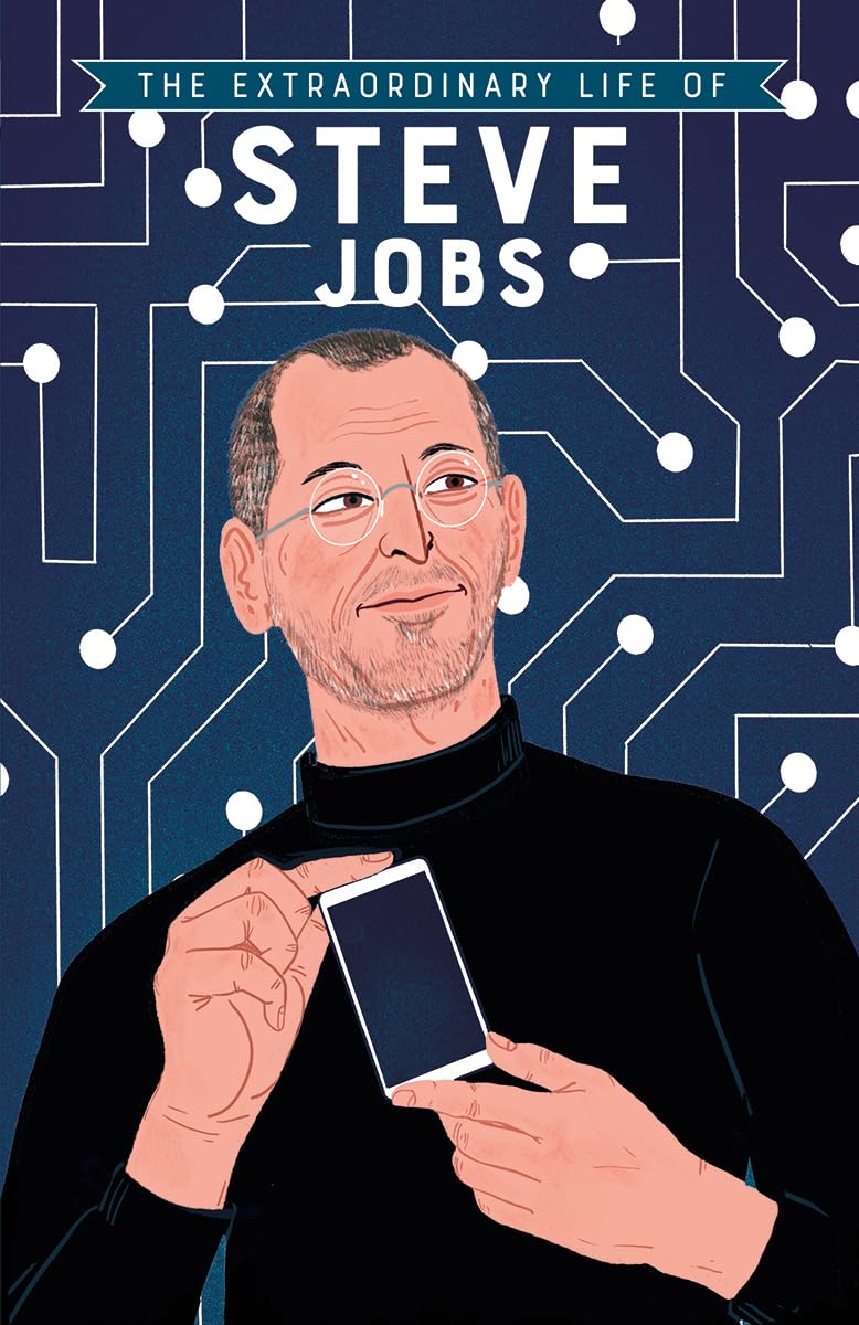 The Extraordinary Life of Steve Jobs (Extraordinary Lives) Business & Technology