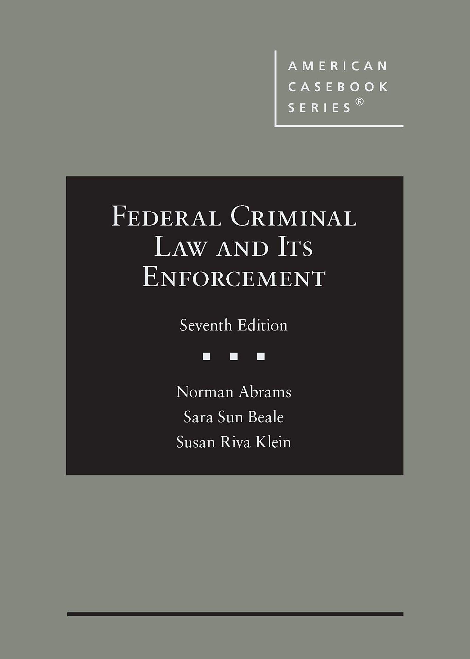Federal Criminal Law and Its Enforcement (American Casebook Series) Law