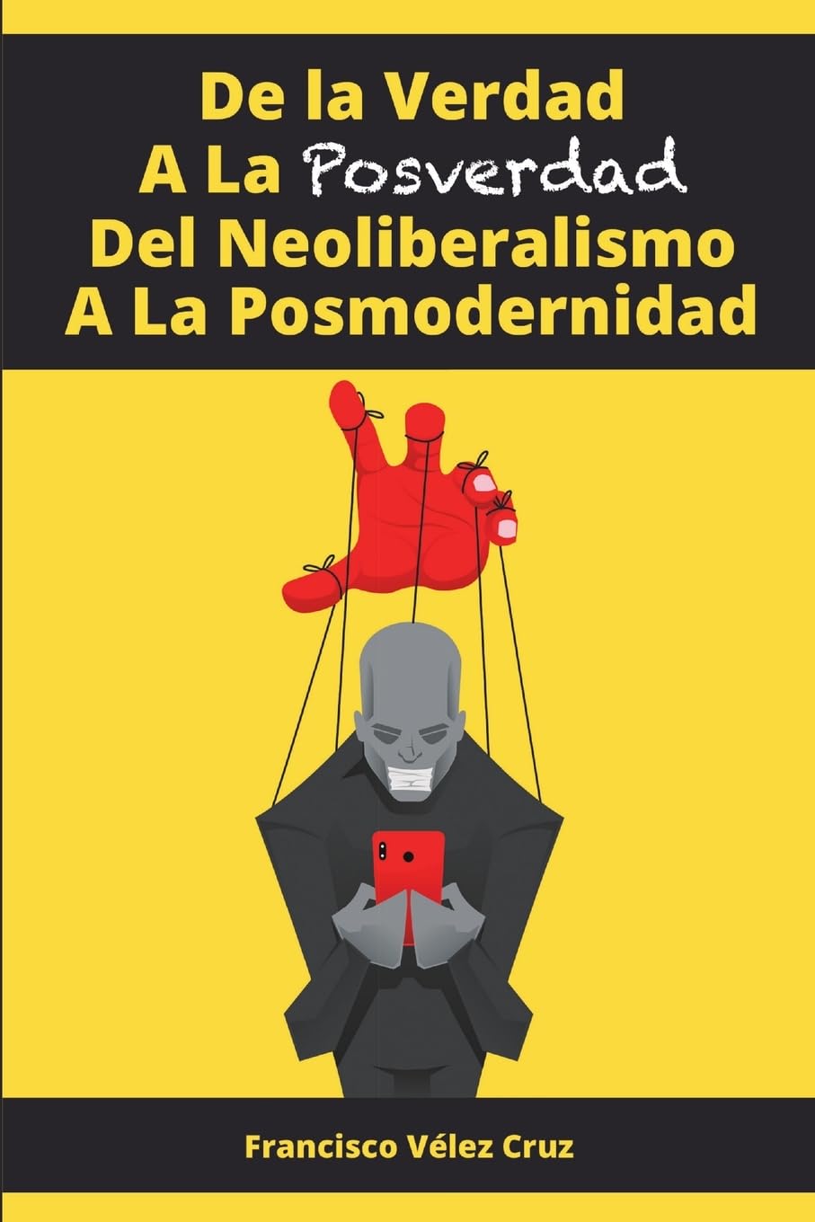 De la Verdad A La Posverdad Del Neoliberalismo A La Posmodernidad Learning & Reference