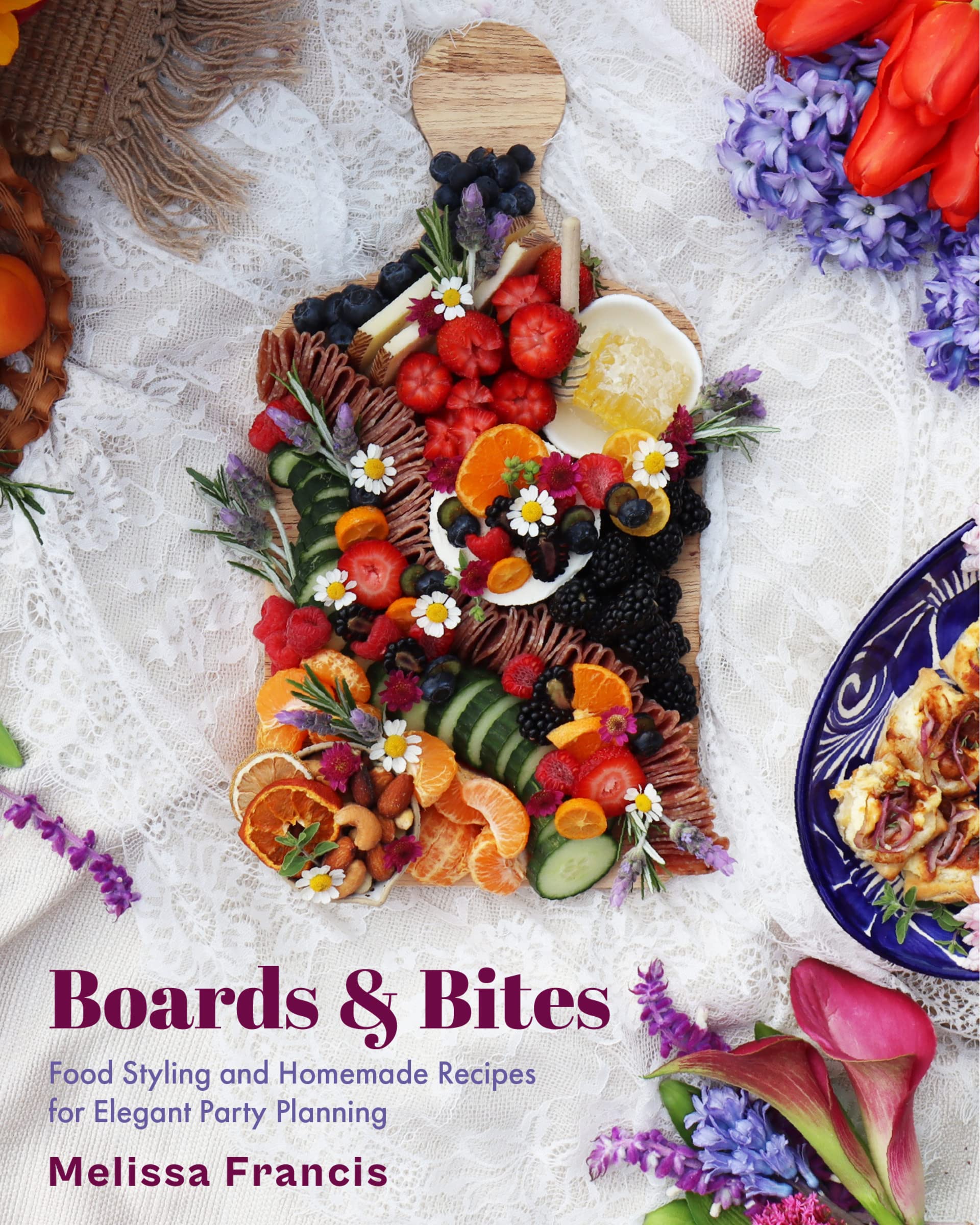 Boards & Bites: Food Styling and Homemade Recipes for Elegant Party Planning Leisure, Home & Garden