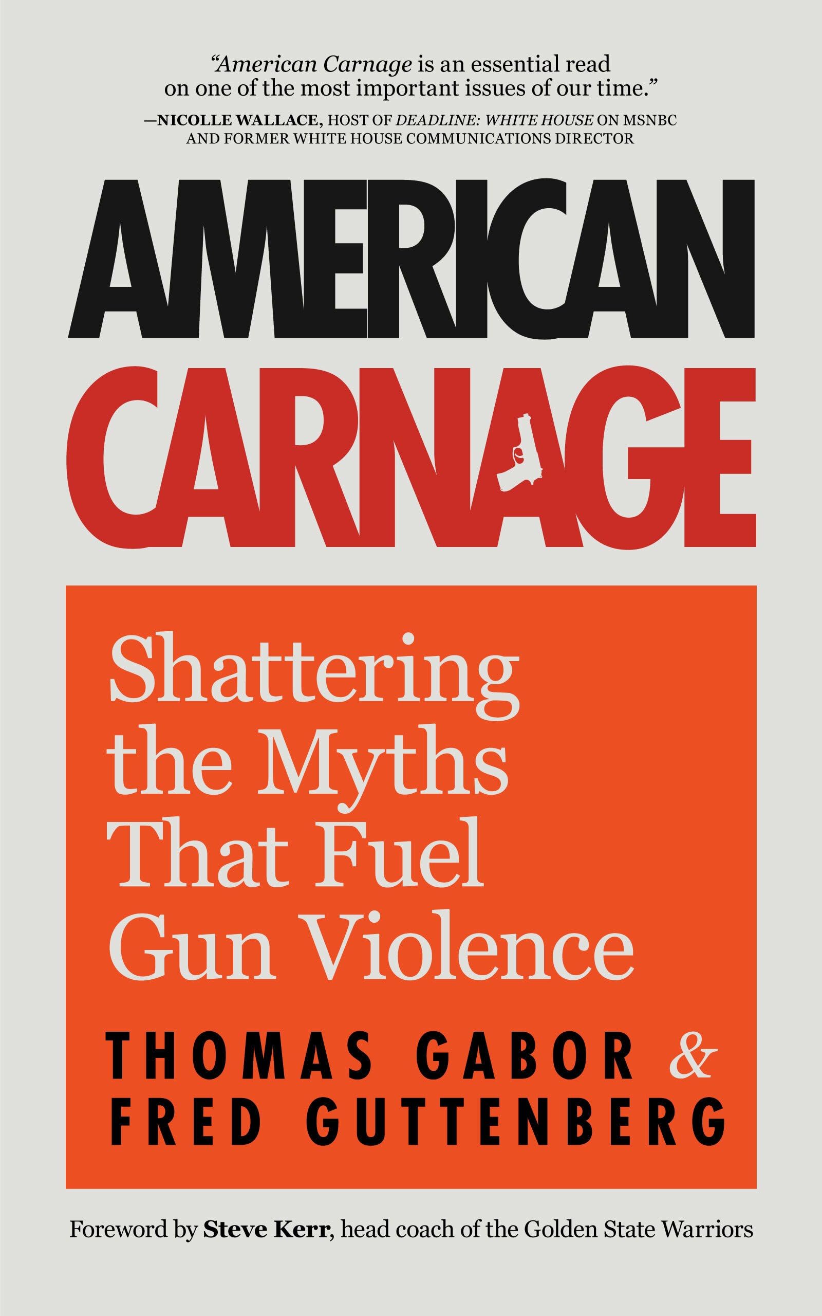 American Carnage: Shattering the Myths That Fuel Gun Violence (School Safety, Violence in Society) Psychology