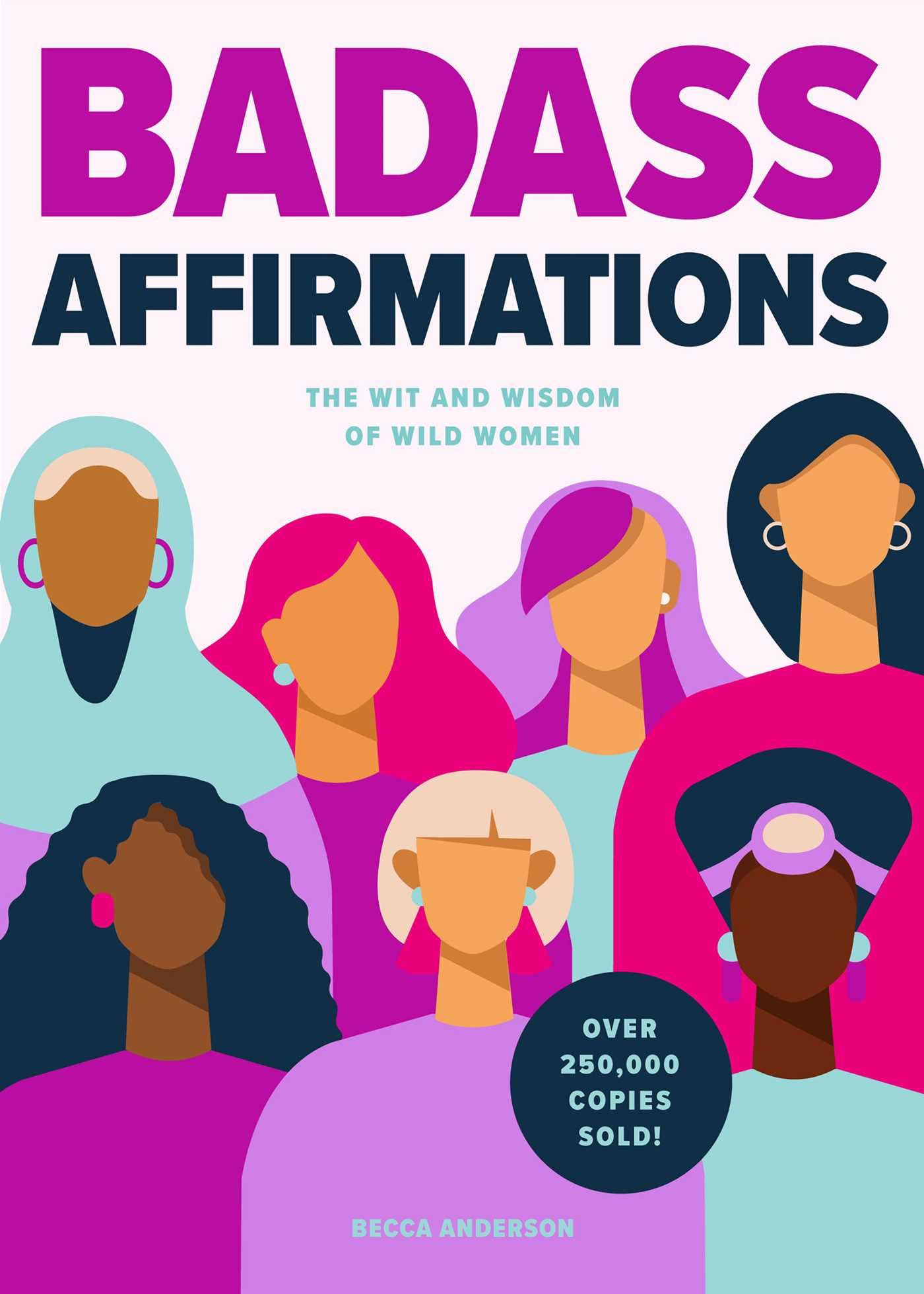 Badass Affirmations: The Wit and Wisdom of Wild Women (Inspirational Quotes for Women, Book Gift for Women, Powerful Affirmations) Business, Finance & Career