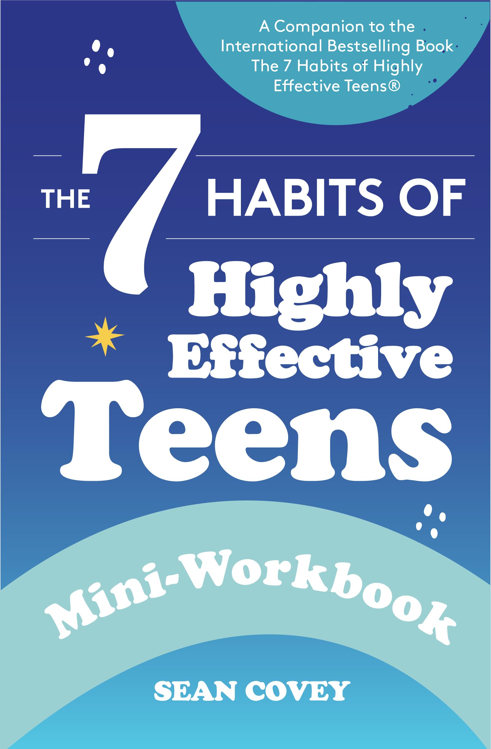 The 7 Habits of Highly Effective Teens: Mini-Workbook Education