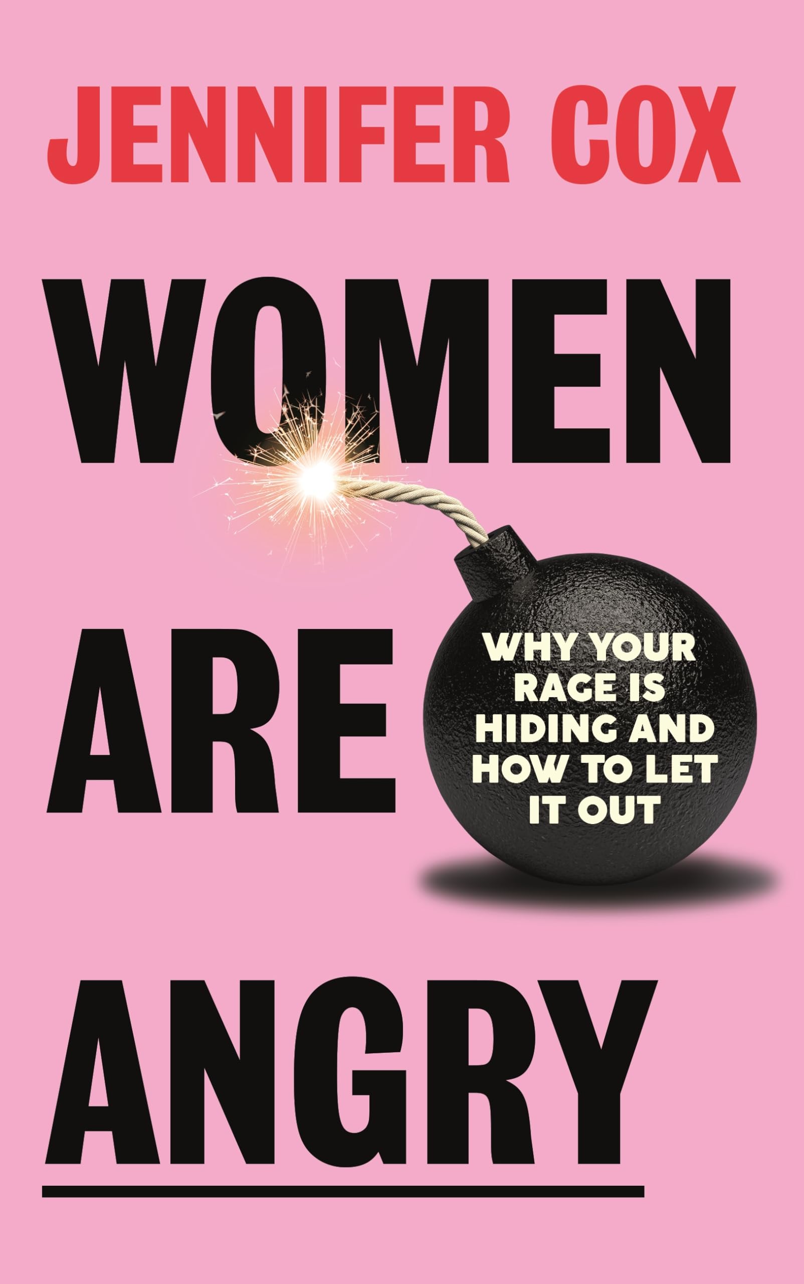 Women Are Angry: Why Your Rage Is Hiding and How to Let It Out book