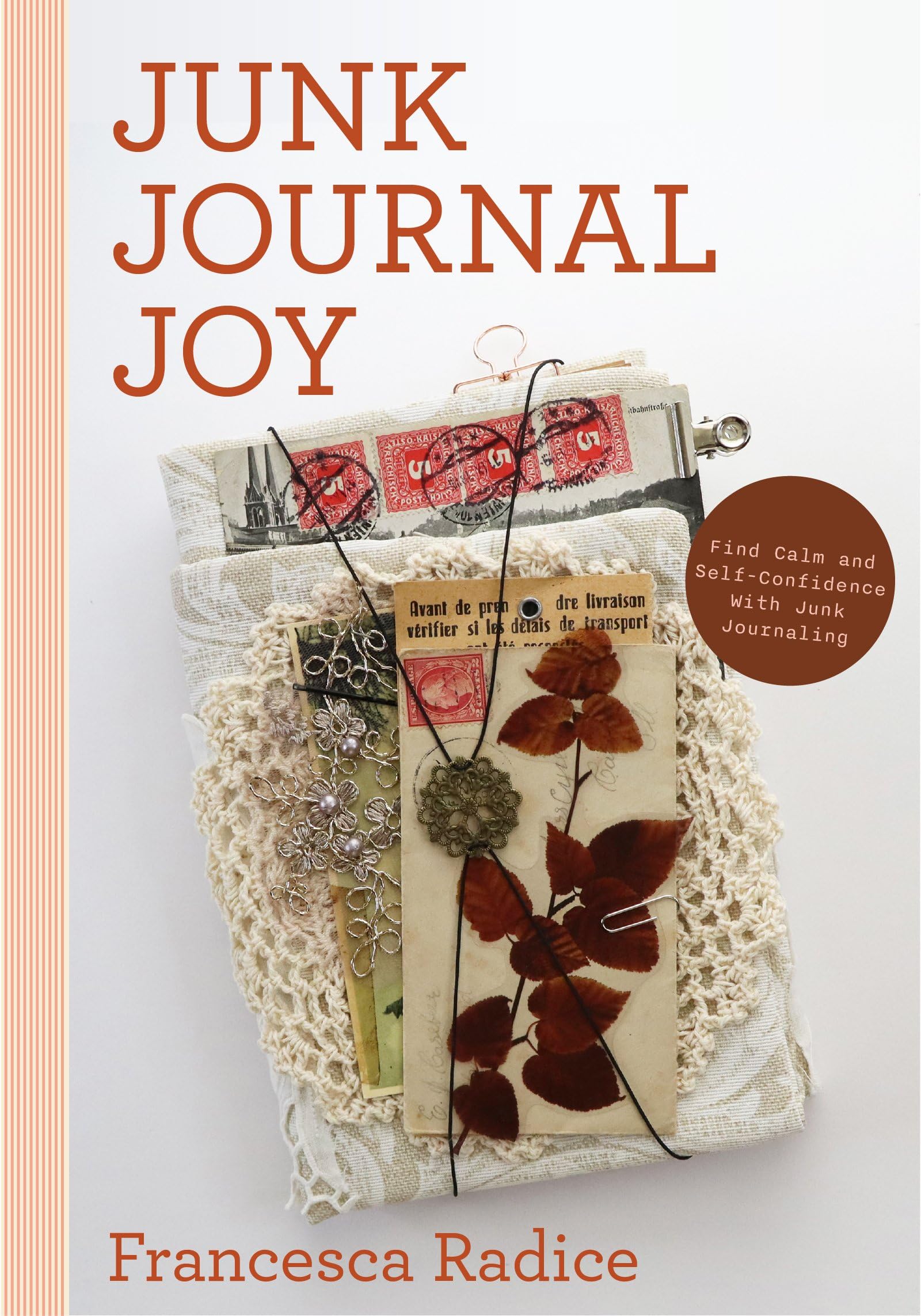 Junk Journal Joy: Find Calm and Self-Confidence with Junk Journaling (A Journal of Ideas and Memories, Craft Making Journal) Hobbies & Crafts