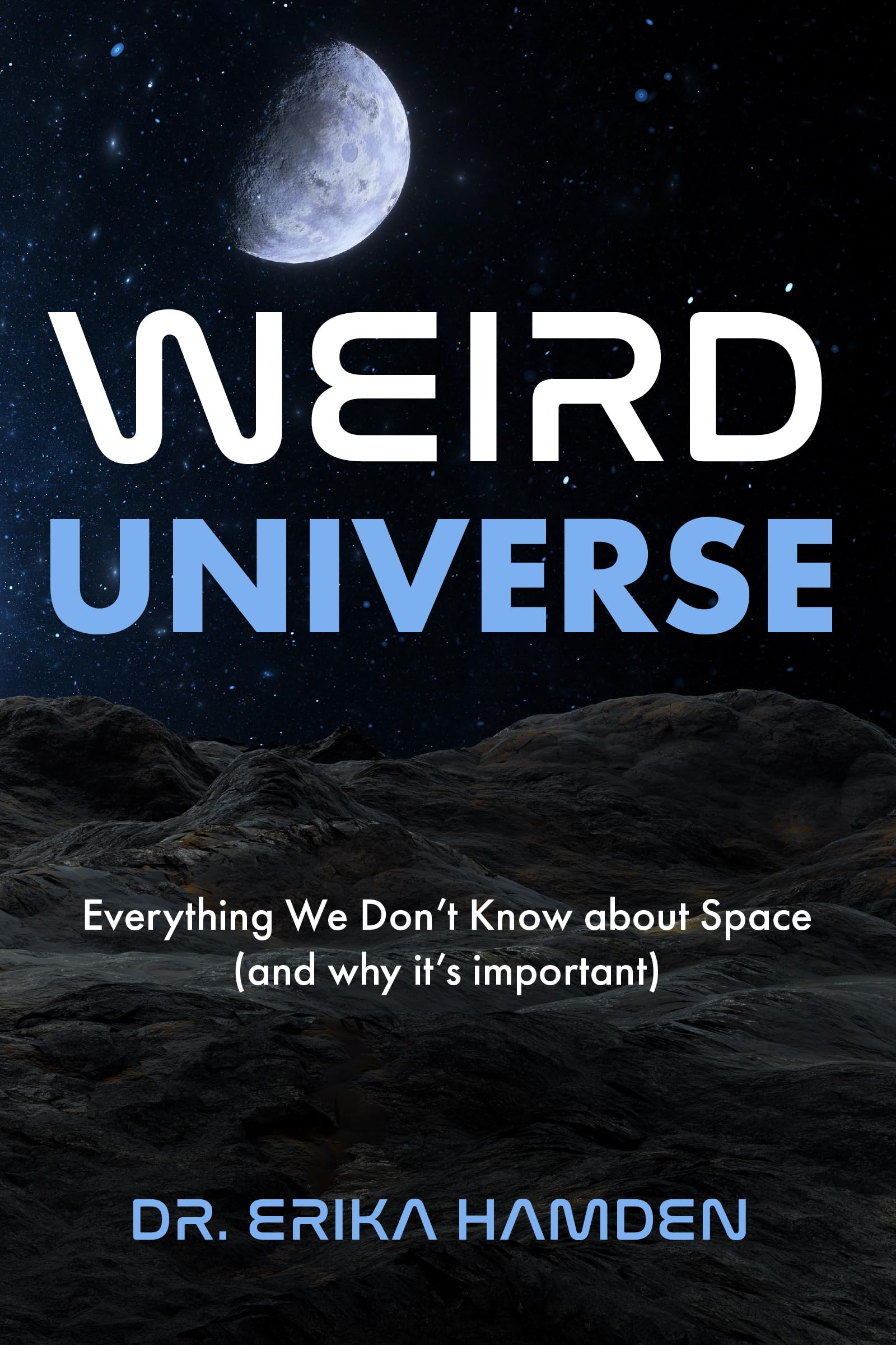 Weird Universe: Everything We Don’t Know About Space (and Why It’s Important) (Outer Universe, Astrophysics Gifts) General education