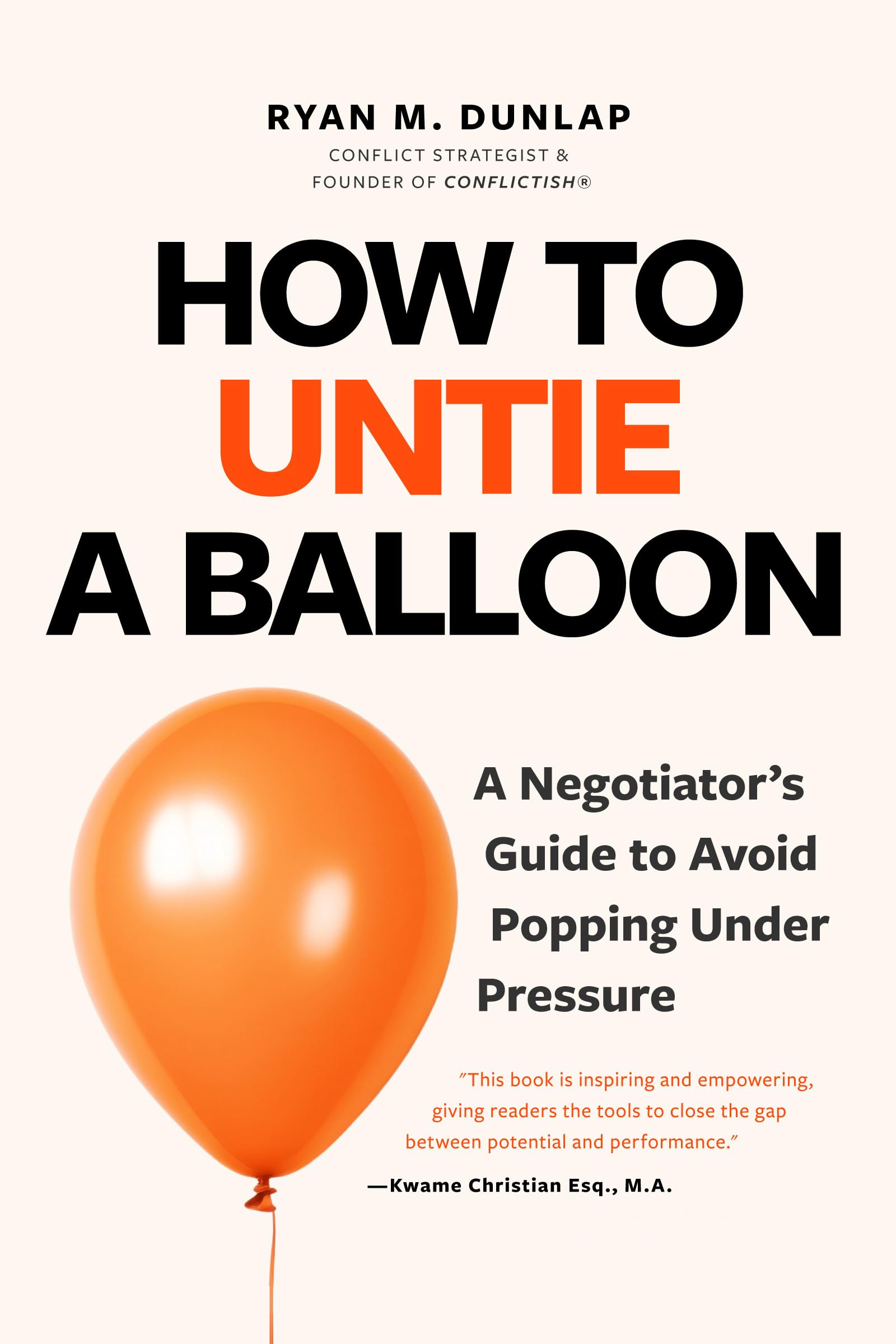 How to Untie a Balloon: A Negotiator's Guide to Avoid Popping Under Pressure book