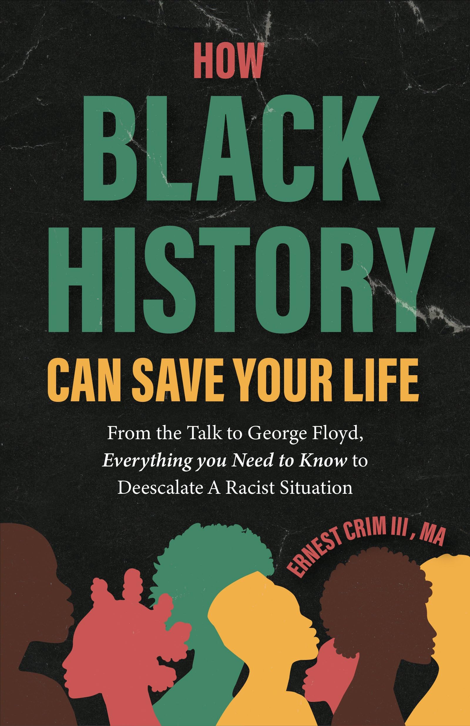 How Black History Can Save Your Life: From the Talk to George Floyd, Everything You Need to Know to Deescalate a Racist Situation (Teaching Black History, Educational Content) Social Sciences