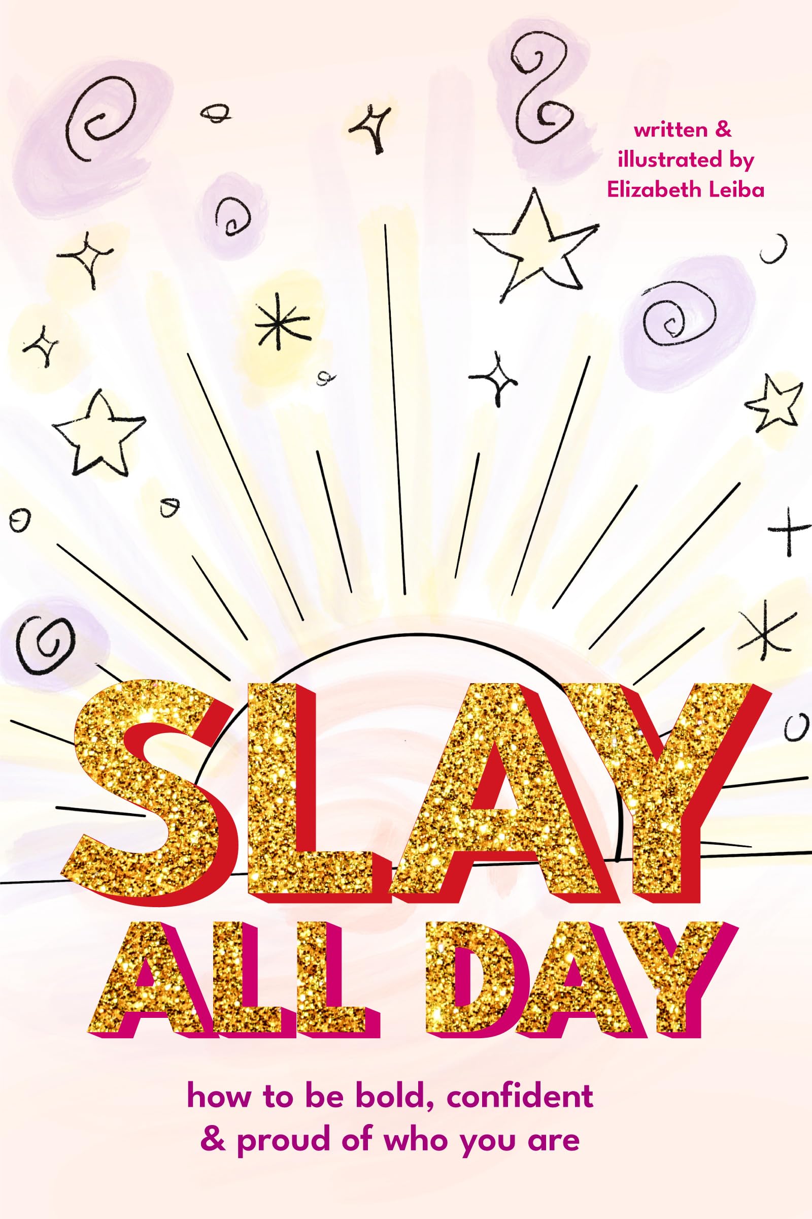 Slay All Day: How to Be Bold, Confident, and Proud of Who You Are Poetry