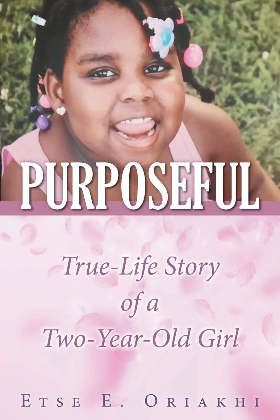 Purposeful: True-Life Story of a Two-Year-Old Girl Memories