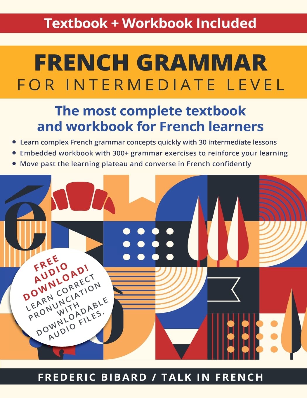 French Grammar for Intermediate Level: The most complete textbook and workbook for French learners Contemporary literature