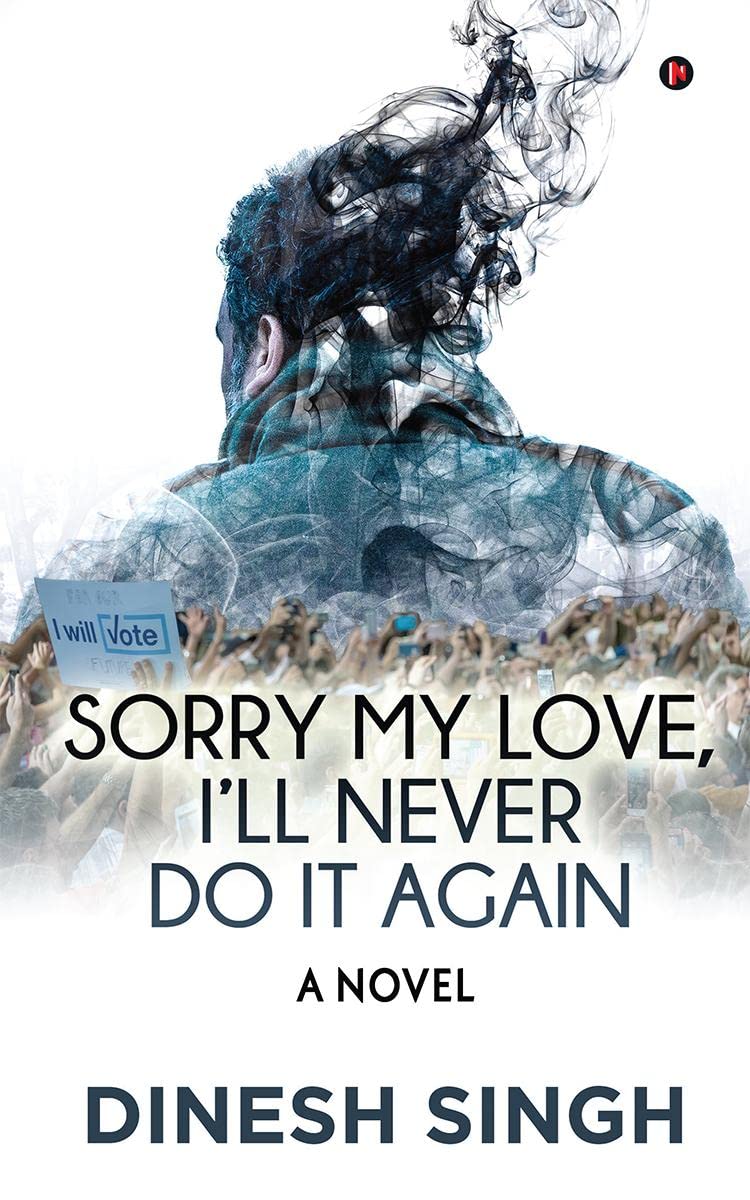 Sorry My Love, I’ll Never Do It Again: A Novel Contemporary Romance