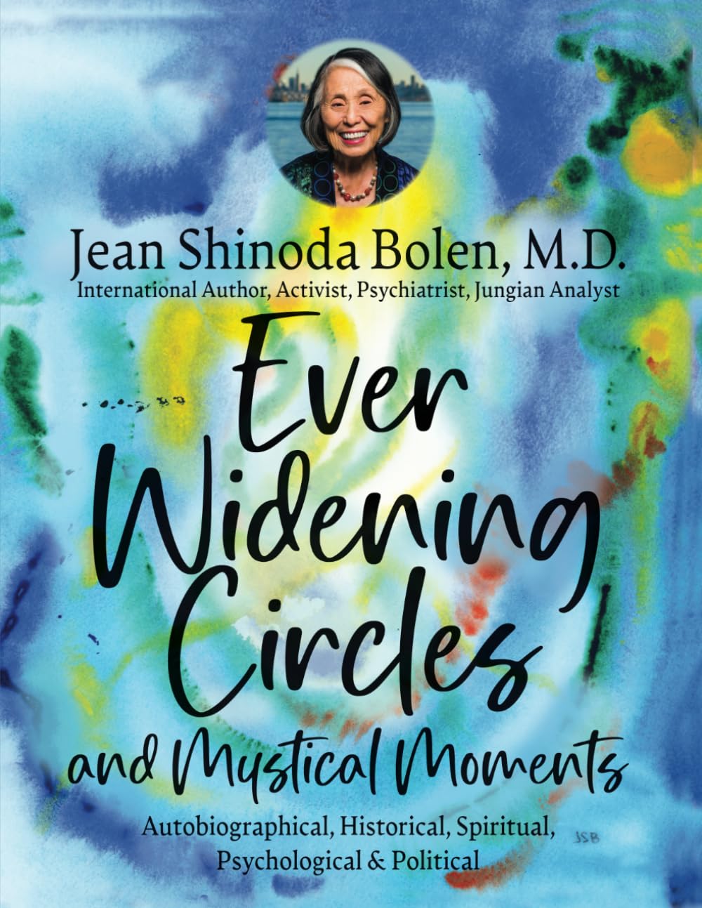 Ever Widening Circles & Mystical Moments: Autobiographical, Historical, Spiritual, Psychological & Political Social Sciences