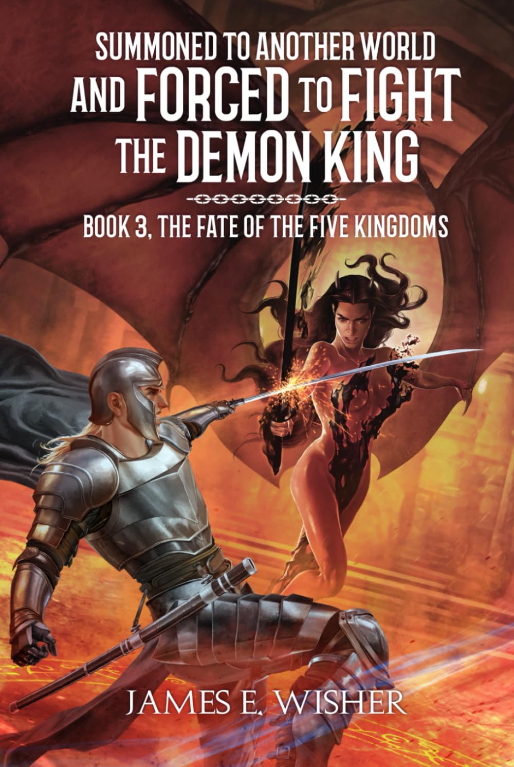 The Fate of The Five Kingdoms (Summoned To Another World And Forced To Fight The Demon King, Band 3) Action & Adventure