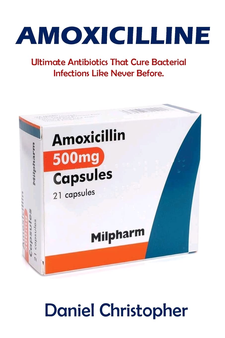 AMOXICILLIN Effective drug to treat bacterial infections, Paperback Book, Language French: Médicament efficace pour traiter les infections bactériennes. Medicine