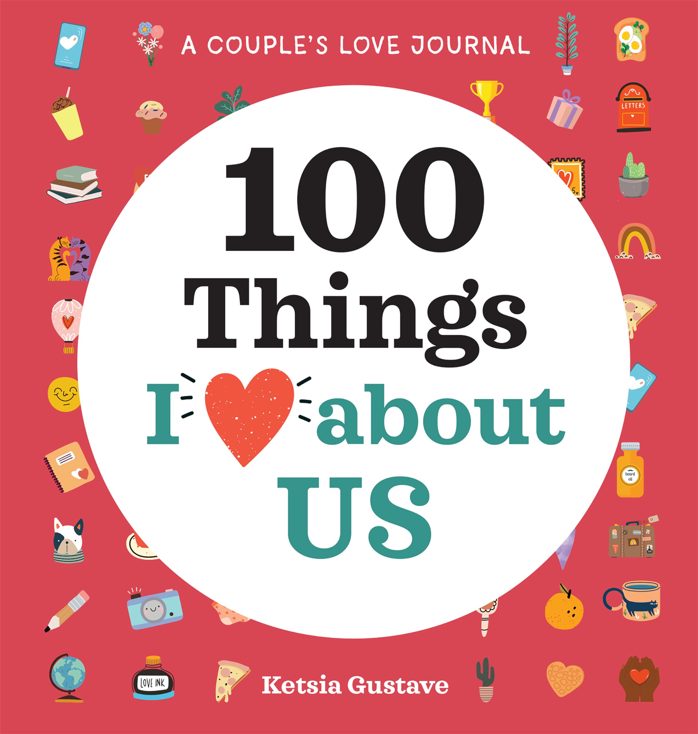 A Couple's Love Journal: 100 Things I Love About Us (100 Things I Love About You Journal) Partnership & Love