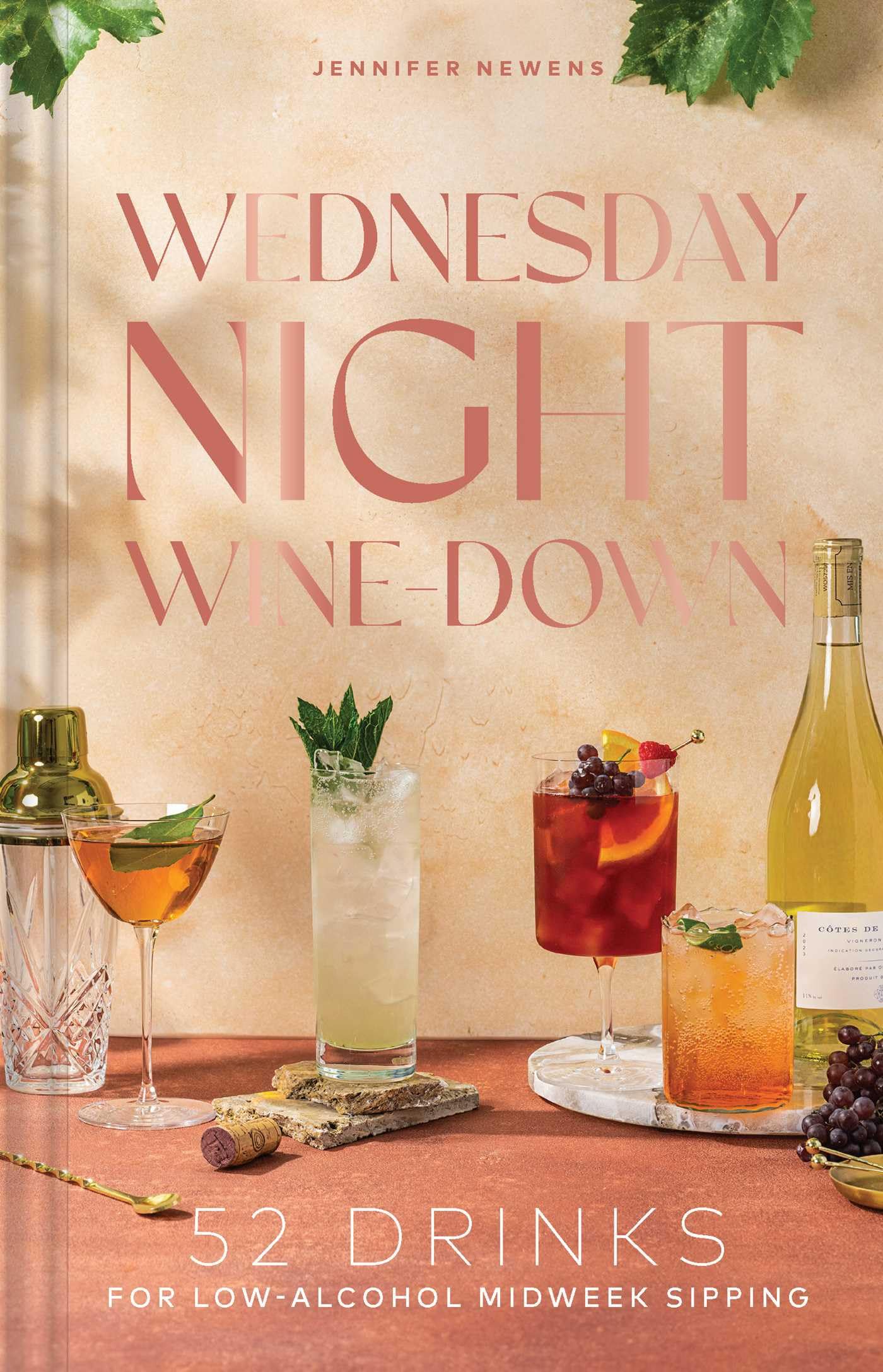 Wednesday Night Wine-Down: 52 Drinks for Low-Alcohol Midweek Sipping (Cheers to the Week) Leisure, Home & Garden