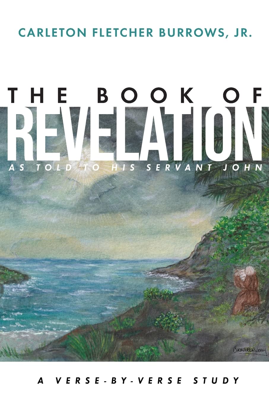 The Revelation of Jesus Christ as Told to His Servant John: A Verse-by-Verse Study Religion & Esotericism