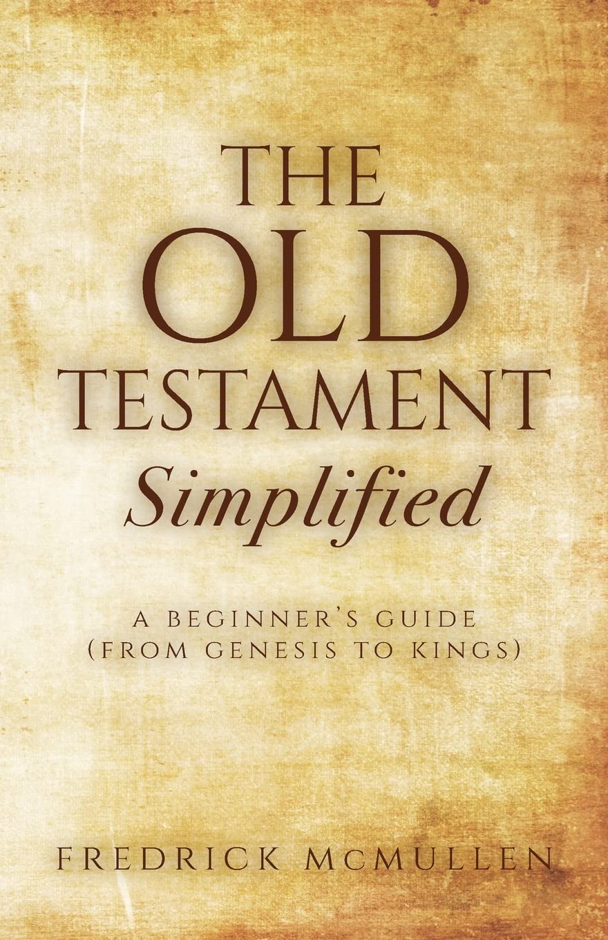 The Old Testament Simplified: A Beginner's Guide (From Genesis to Kings) book