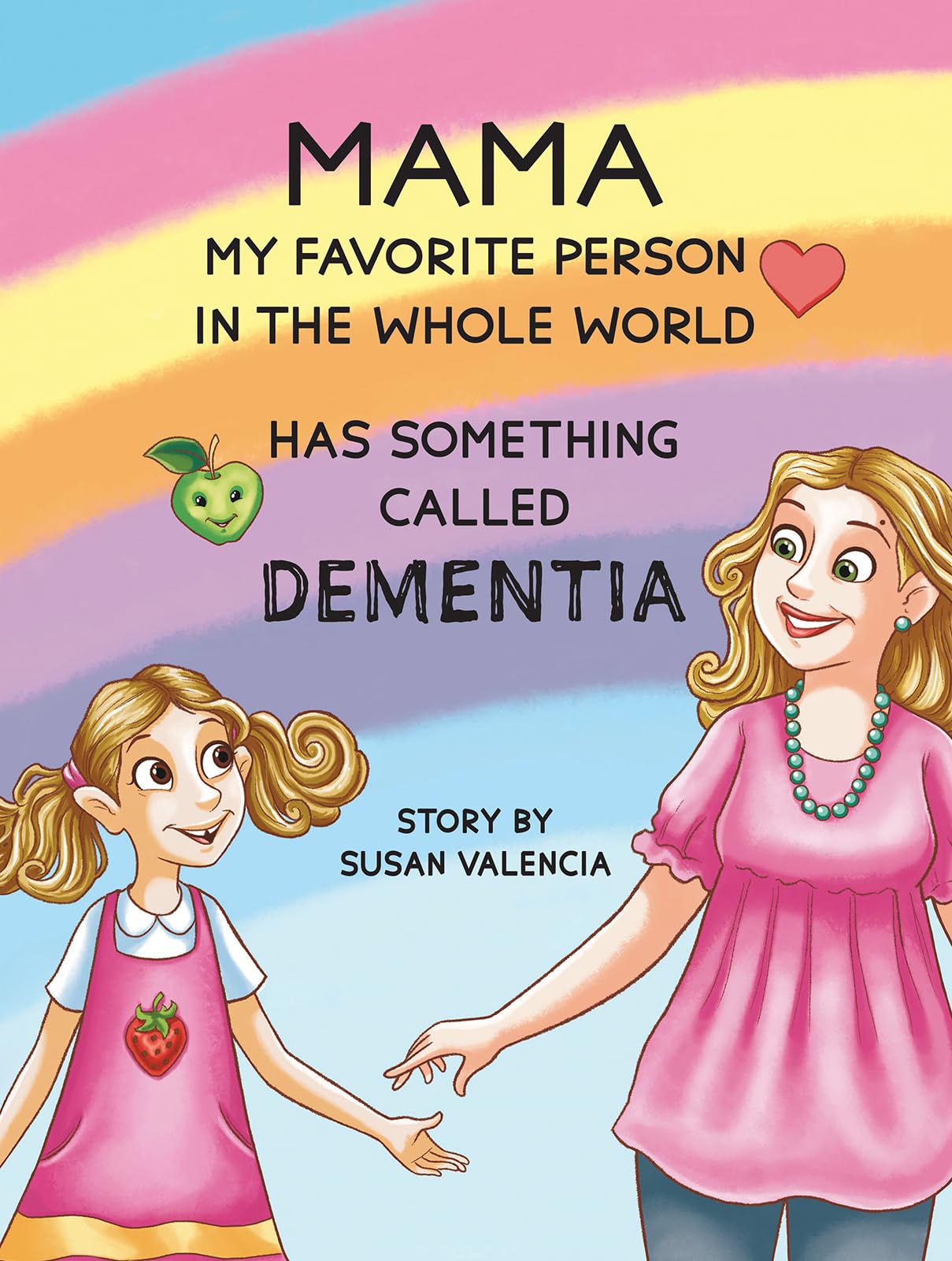 Mama-My Favorite Person in the Whole World-Has Something Called Dementia Non-fiction