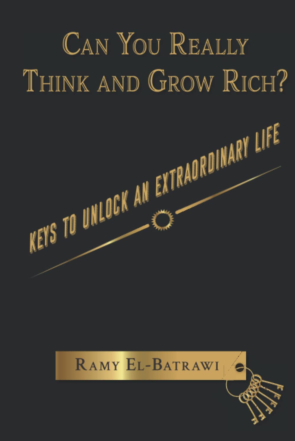 Can You Really Think and Grow Rich?: Keys to Unlock an Extraordinary Life Politics & Society