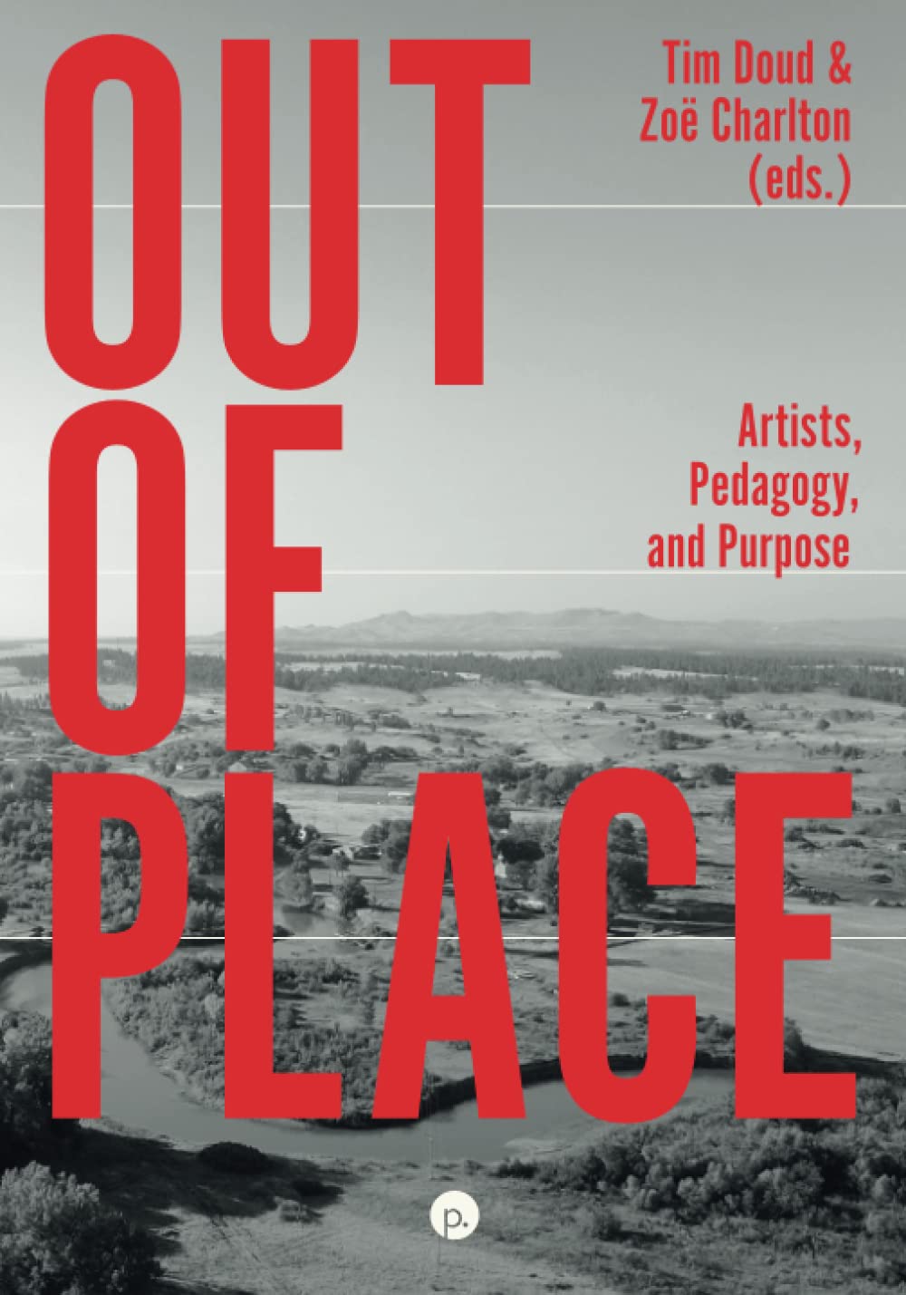 Out of Place: Artists, Pedagogy, and Purpose Education & Training