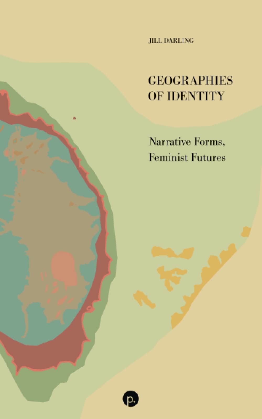 Geographies of Identity: Narrative Forms, Feminist Futures Contemporary literature