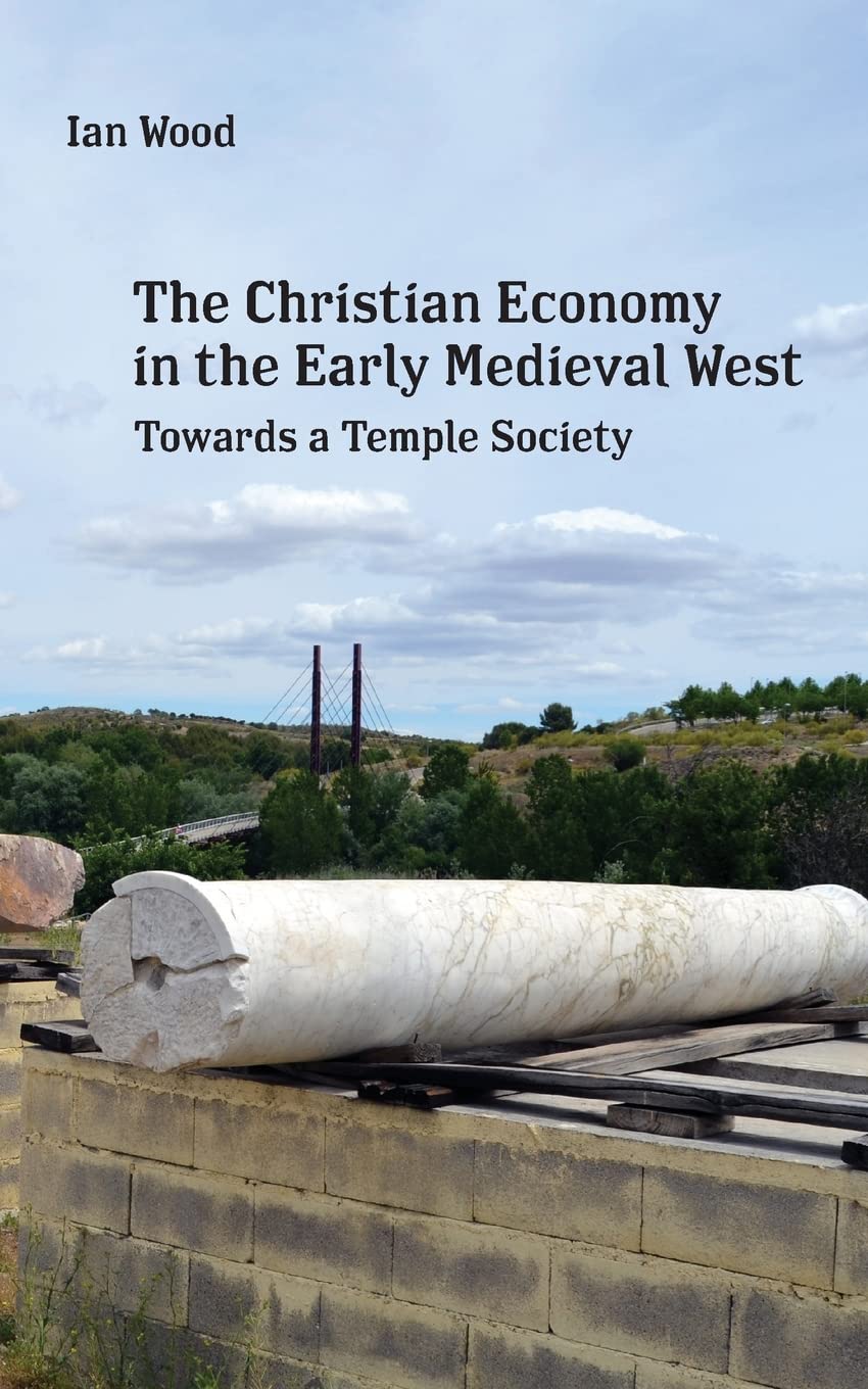 Wood, I: Christian Economy of the Early Medieval West Politics & History