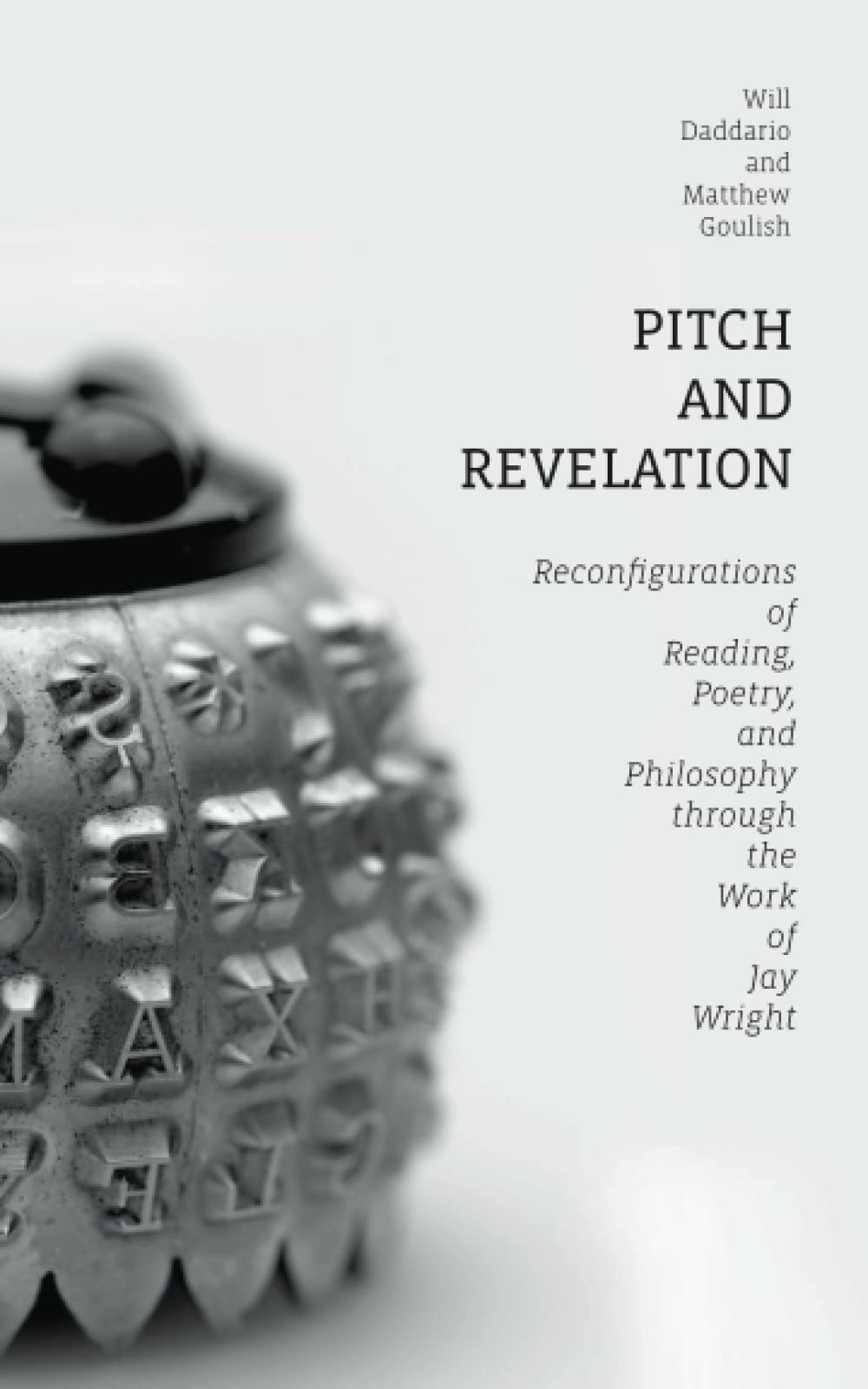 Pitch and Revelation: Reconfigurations of Reading, Poetry, and Philosophy through the Work of Jay Wright Contemporary literature