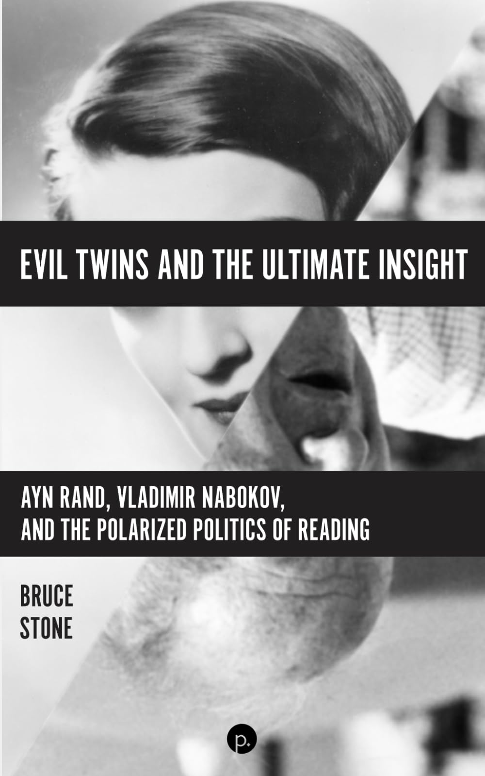 Evil Twins and the Ultimate Insight: Ayn Rand, Vladimir Nabokov, and the Polarized Politics of Reading Contemporary literature