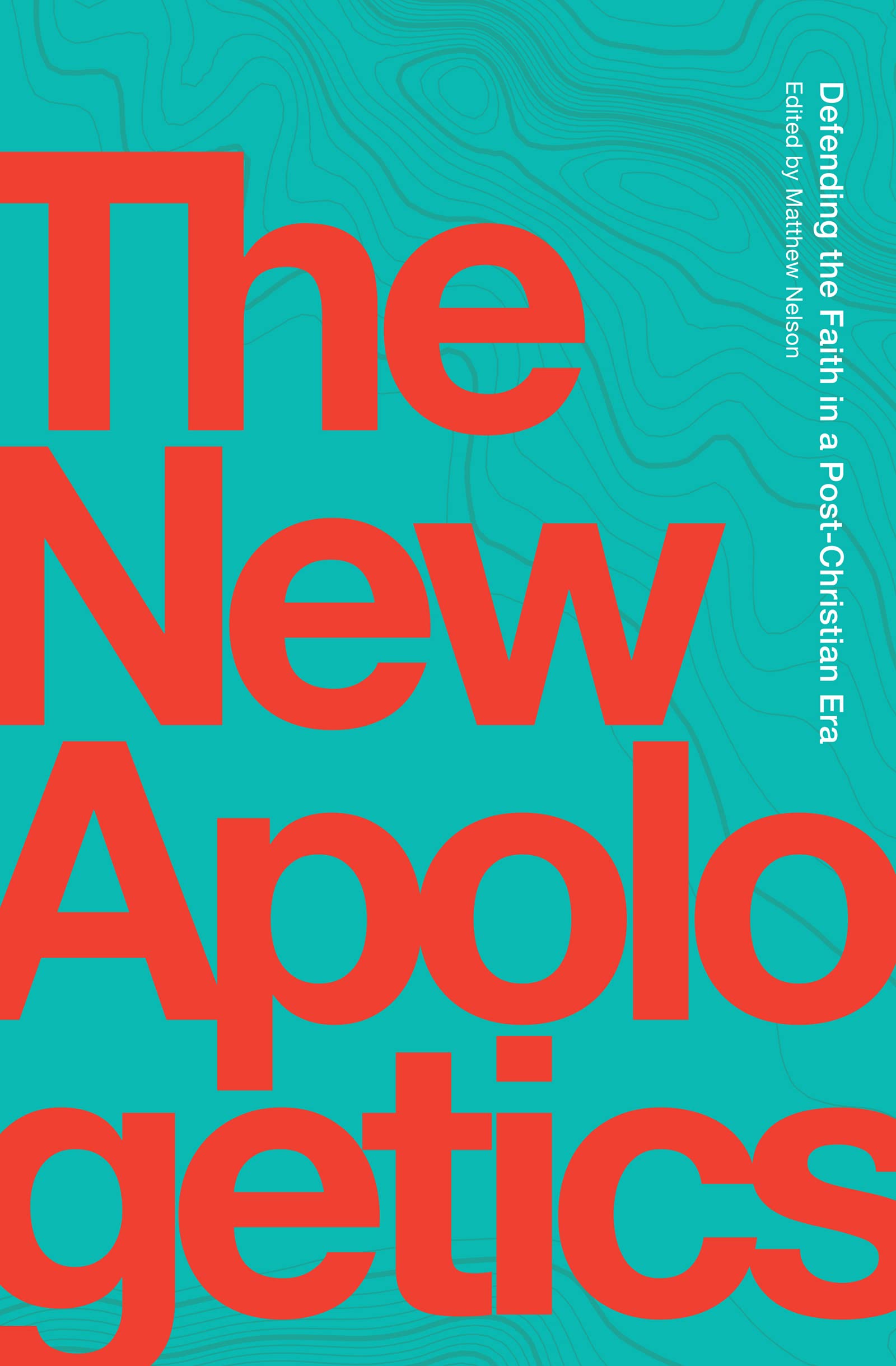The New Apologetics: Defending the Faith in a Post-Christian Era Religion & Esotericism