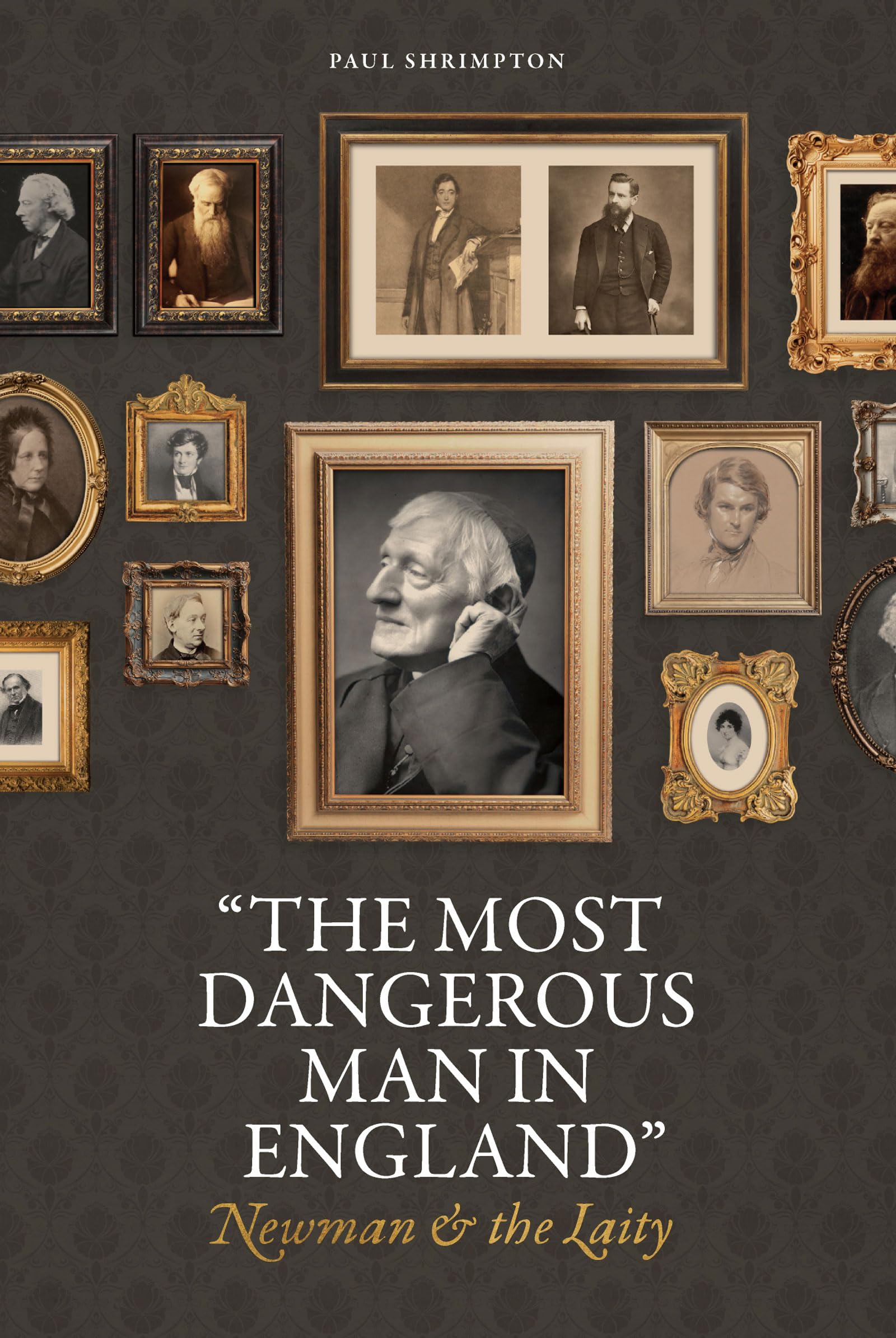 "The Most Dangerous Man in England": Newman and the Laity Politics & Society
