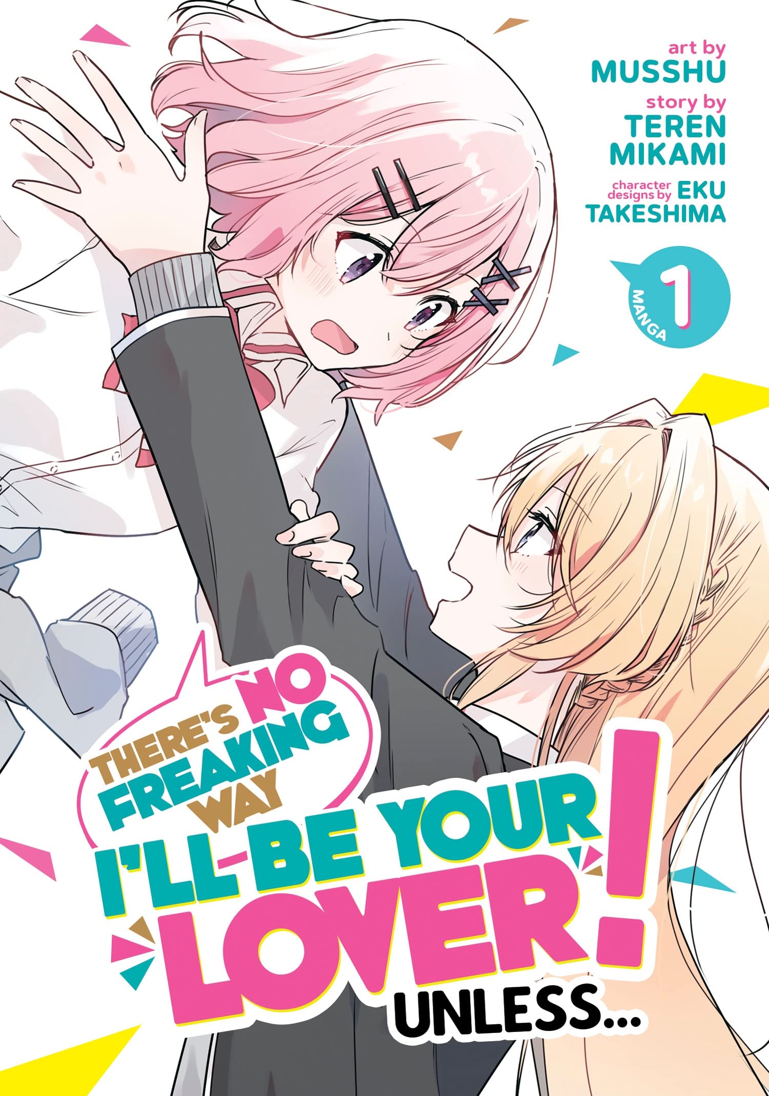 There's No Freaking Way I'll be Your Lover! Unless... (Manga) Vol. 1 Manga