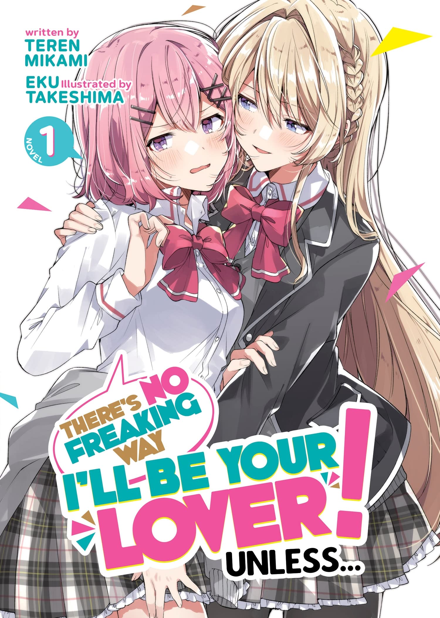 There's No Freaking Way I'll be Your Lover! Unless... (Light Novel) Vol. 1 Contemporary literature