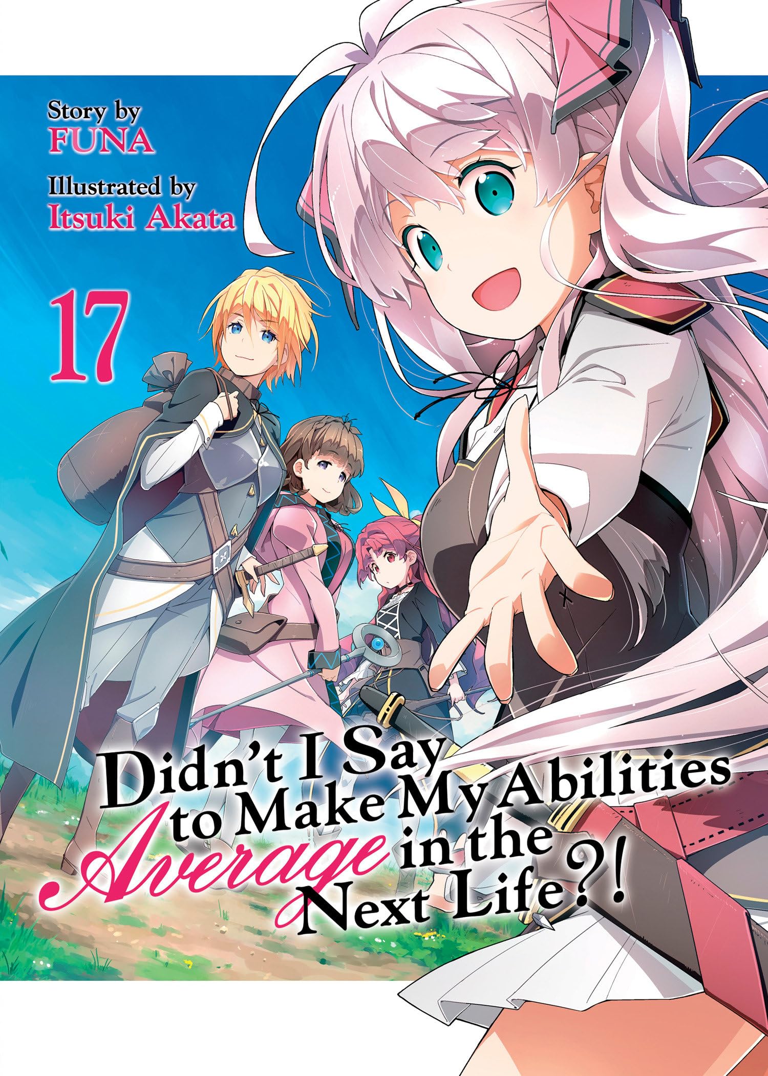 Didn't I Say to Make My Abilities Average in the Next Life?! (Light Novel) Vol. 17 Action & Adventure
