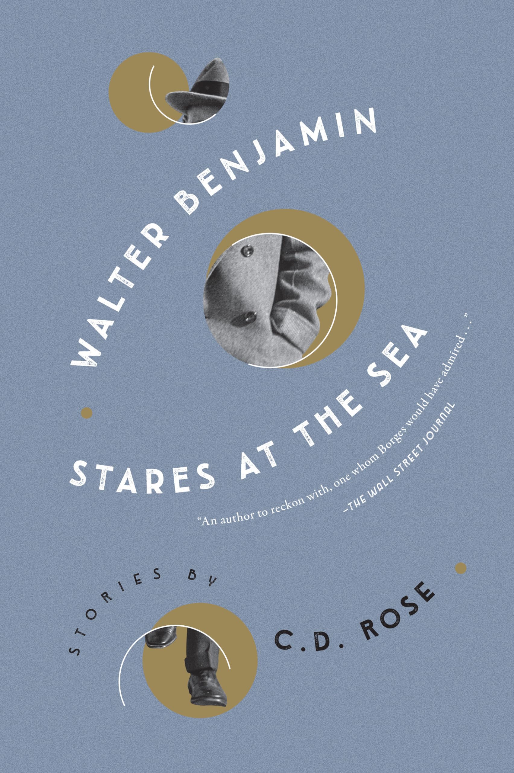 Walter Benjamin Stares at the Sea: Stories Essays & Short Stories
