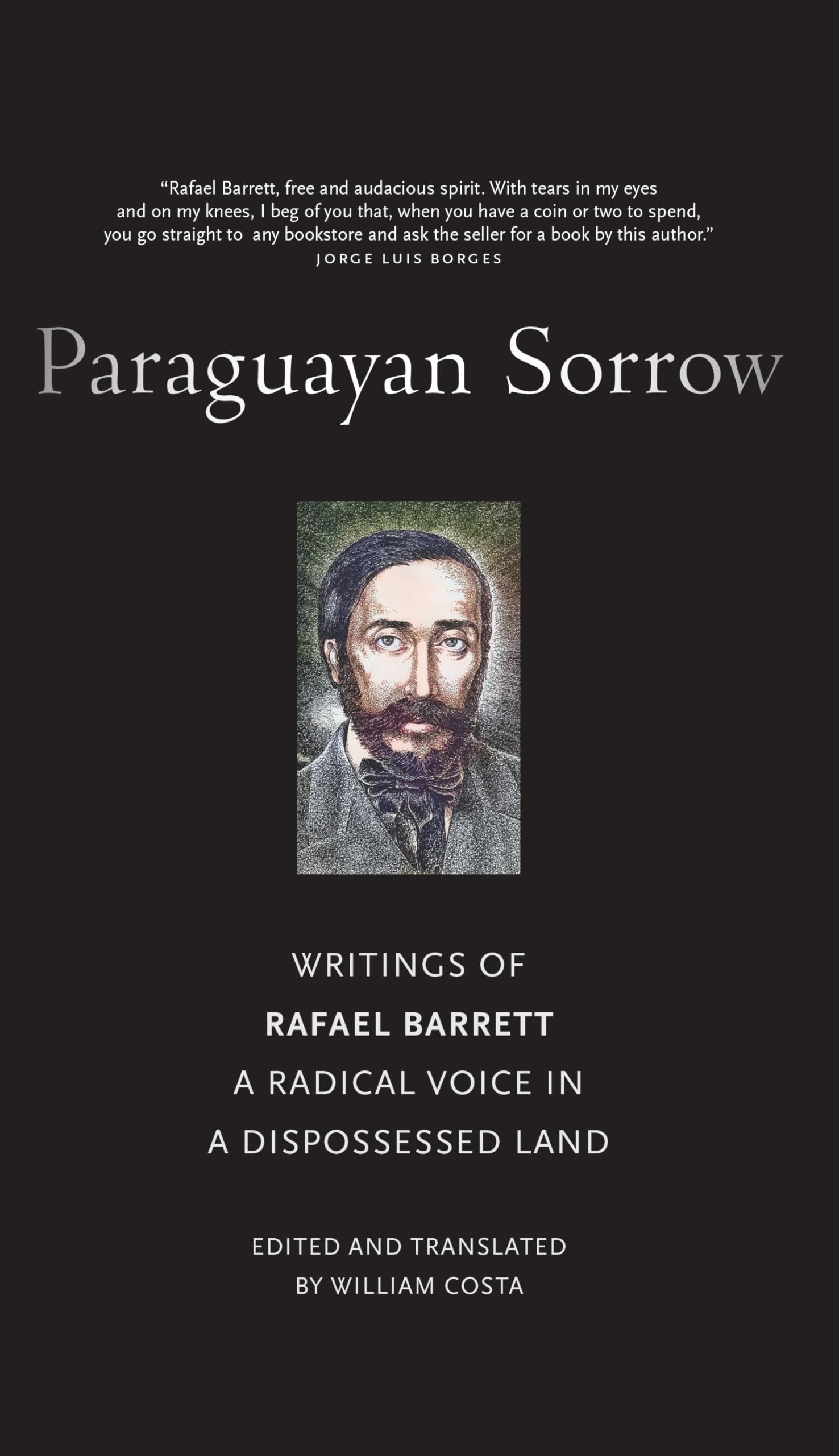 Paraguayan Sorrow: Writings of Rafael Barrett, a Radical Voice in a Dispossessed Land Books