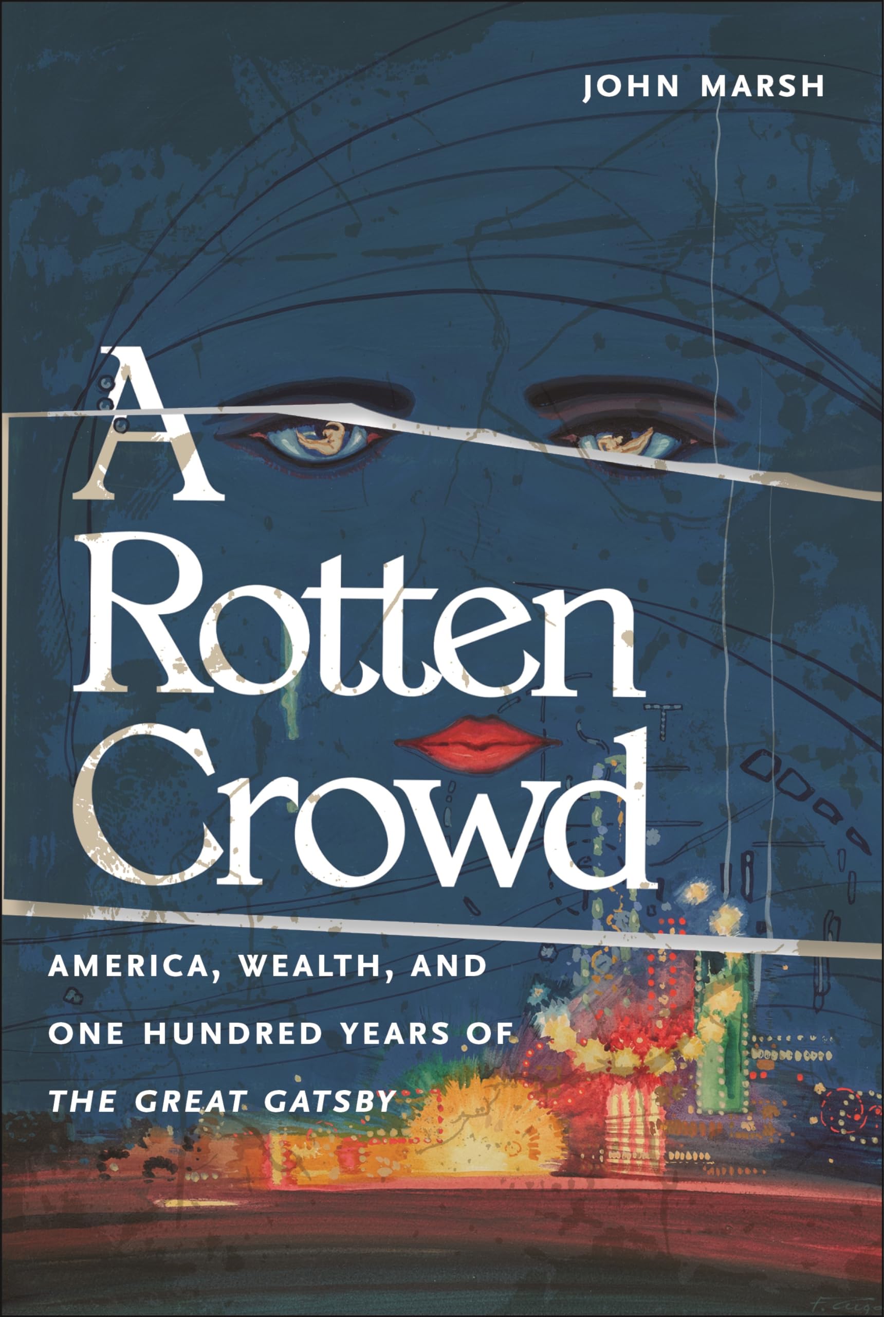 A Rotten Crowd: America, Wealth, and One-hundred Years of the Great Gatsby Social Sciences