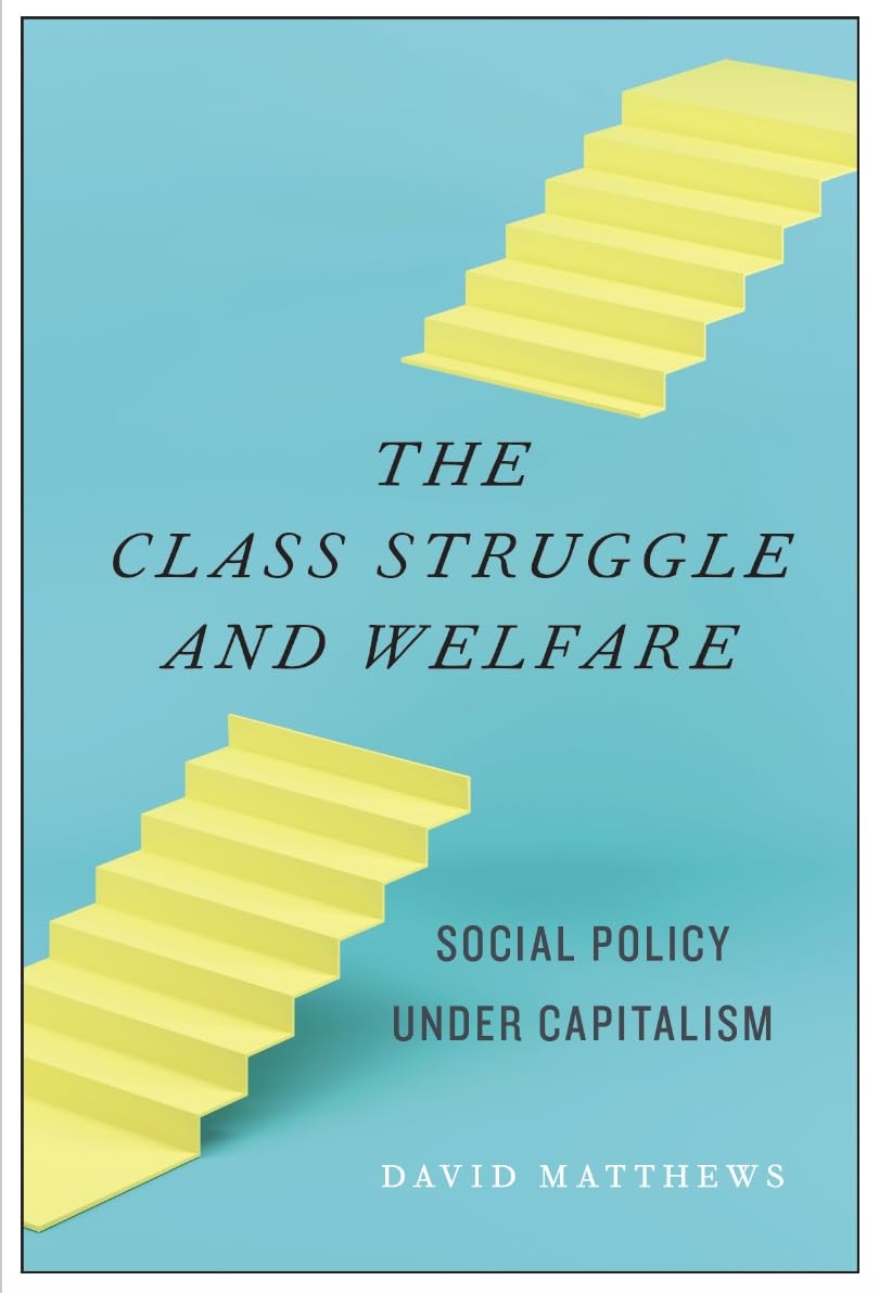 The Class Struggle and Welfare: Social Policy Under Capitalism Social Sciences