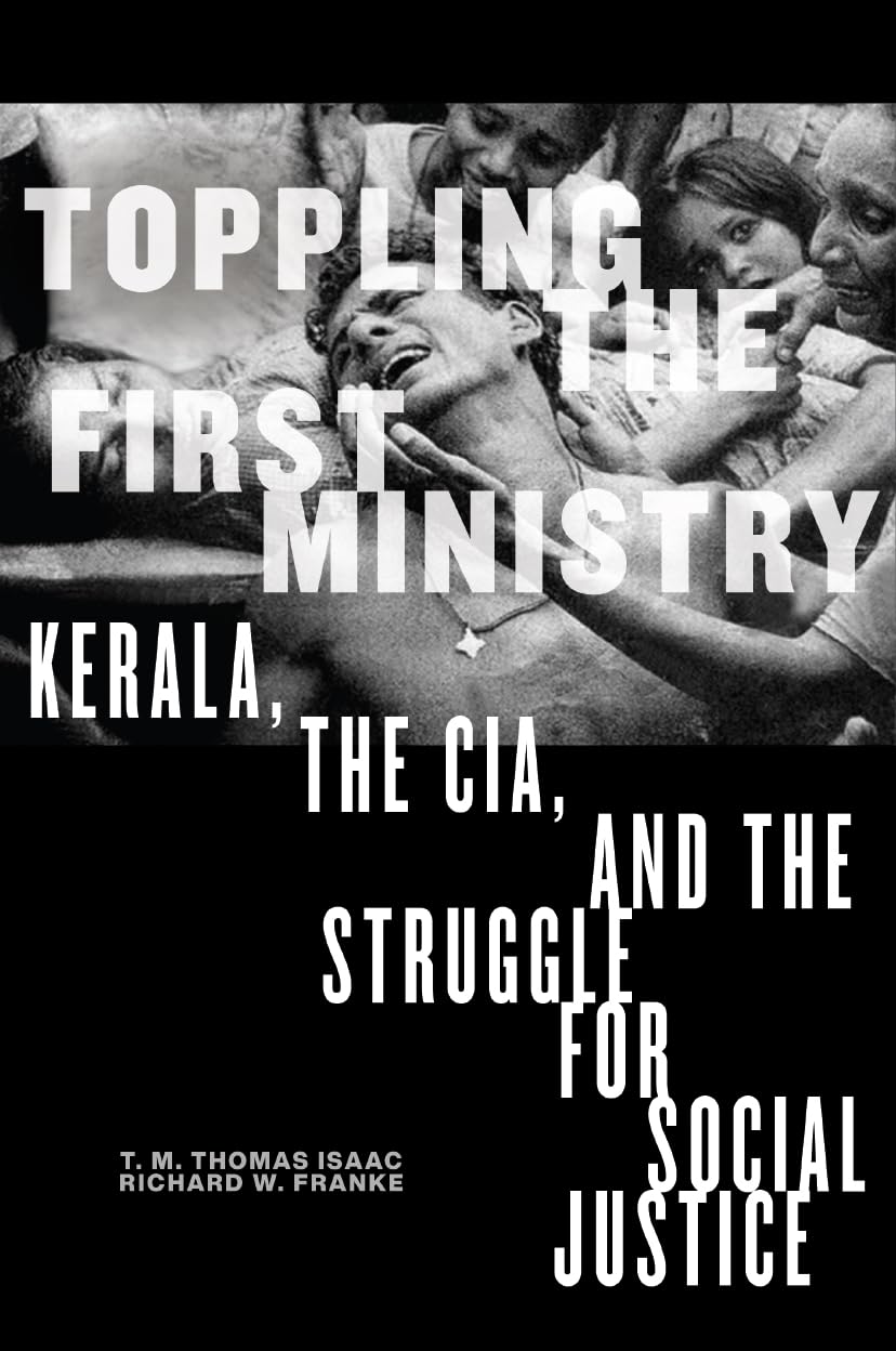 Toppling the First Ministry: Kerala, the Cia, and the Struggle for Social Justice Social Sciences