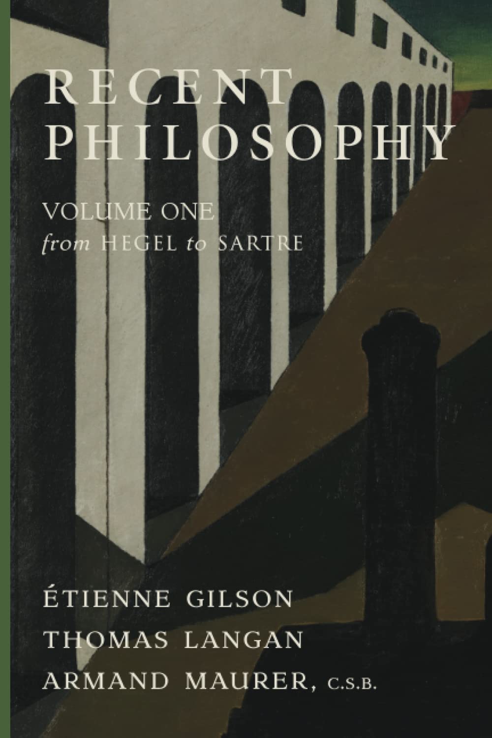 Recent Philosophy: Volume One—From Hegel to Sartre Philosophy