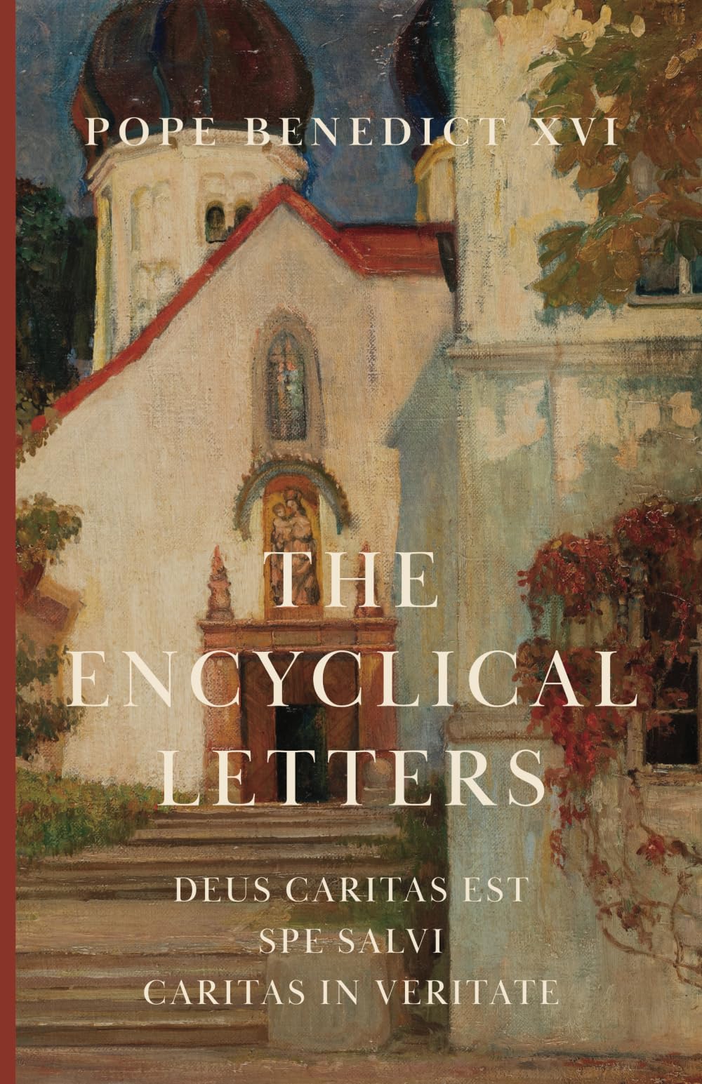 The Encyclical Letters: Deus caritas est, Spe salvi, Caritas in veritate Religion & Esotericism