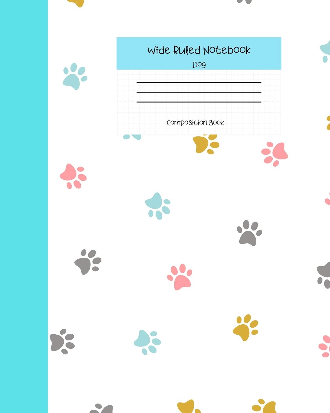 Wide Ruled Notebook Dog Composition Book: Cute Puppy Paw Prints Themed Workbook for Adults and Kids. 8" x 10" 120 Pages. Media & Communication
