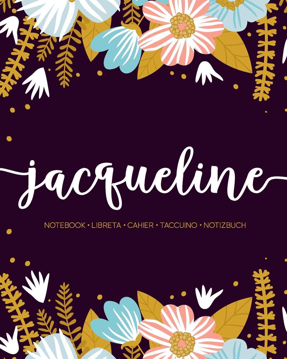 Jacqueline: Notebook | Libreta | Cahier | Taccuino | Notizbuch: 110 pages paginas seiten pagine: Modern Florals First Name Notebook in Light Pink, Baby Blue & Mustard Yellow on Navy ACH171 Lifestyle