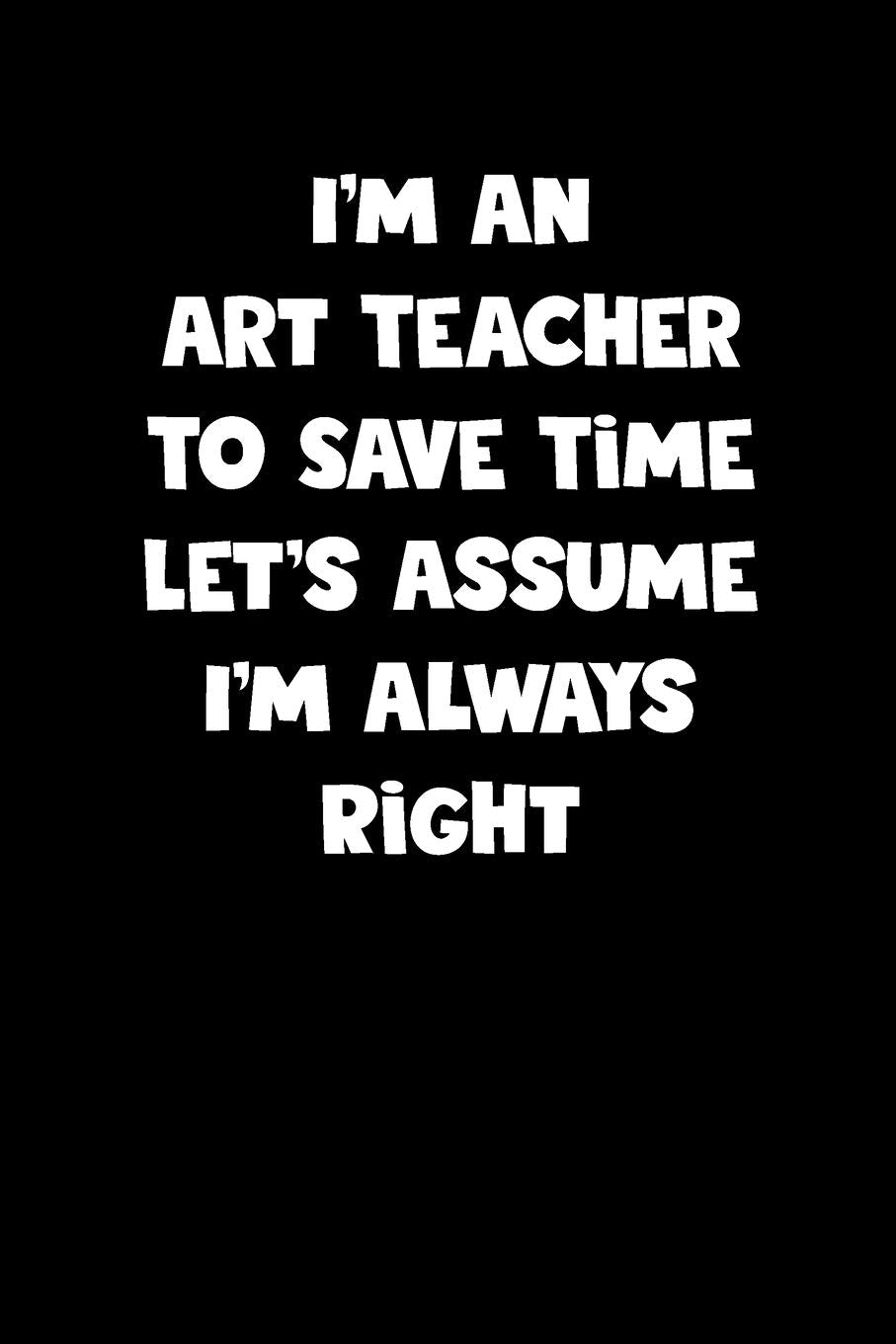 Art Teacher Notebook - Art Teacher Diary - Art Teacher Journal - Funny Gift for Art Teacher: Medium College-Ruled Journey Diary, 110 page, Lined, 6x9 (15.2 x 22.9 cm) Books