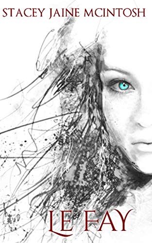 Le Fay (The Camelot Series, Band 1) Essays & Short Stories