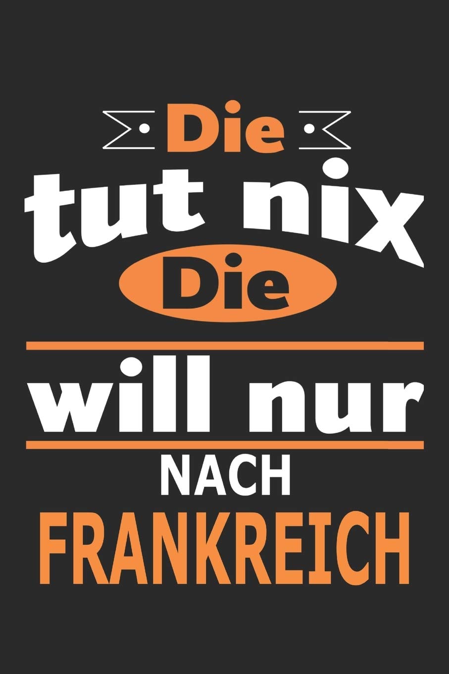 Die tut nix Die will nur nach Frankreich: Notizbuch, Geburtstag Geschenk Buch, Notizblock, 110 Seiten, auch als Dekoration in Form eines Schild bzw. Poster möglich Architecture