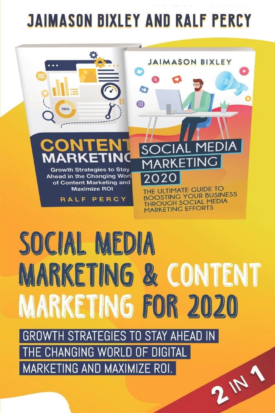 Social Media Marketing & Content Marketing for 2020: Growth Strategies to Stay Ahead in the Changing World of Digital Marketing and Maximize ROI. (Ralf Percy, Band 8) Business, Finance & Career