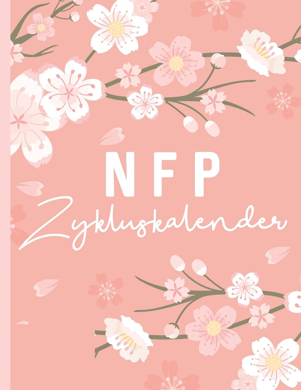 NFP Kalender: NFP Zykluskalender: NFP Zyklustagebuch, 60 Zyklus-Tabellen zum Ausfüllen für die Natürliche Familienplanung & Verhütung mit der symptothermalen Methode 21.6 x 27.9 cm, 128 Seiten Health, Nutrition & Fitness